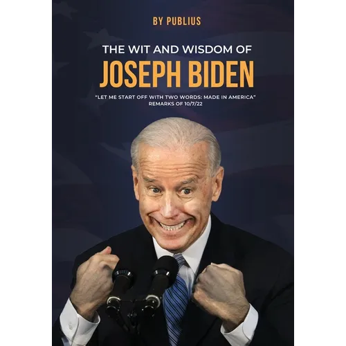 The Wit and Wisdom of Joseph Biden - Paperback