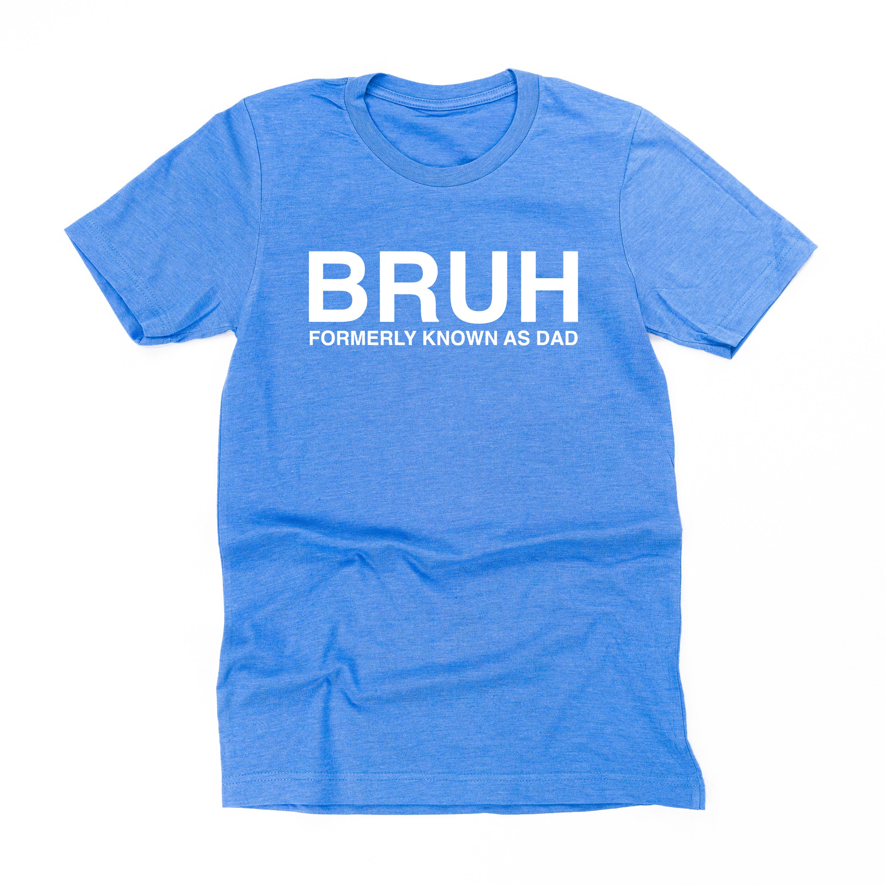 Bruh Formerly Known As Dad - Unisex Tee