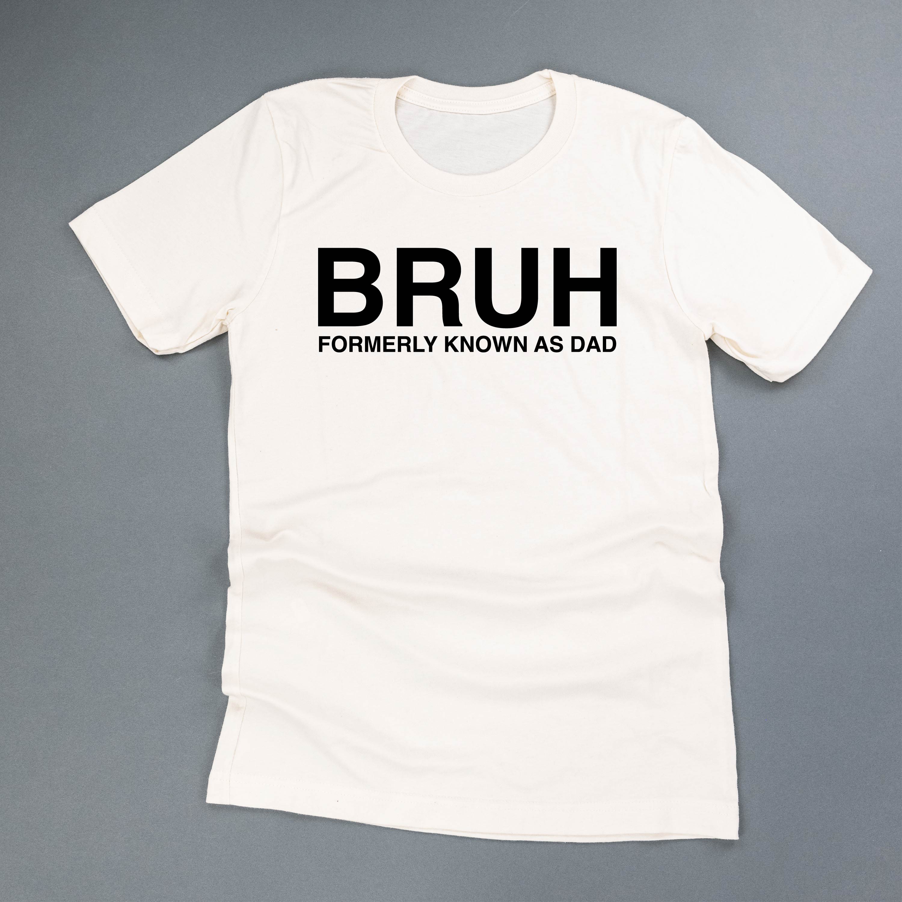 Bruh Formerly Known As Dad - Unisex Tee