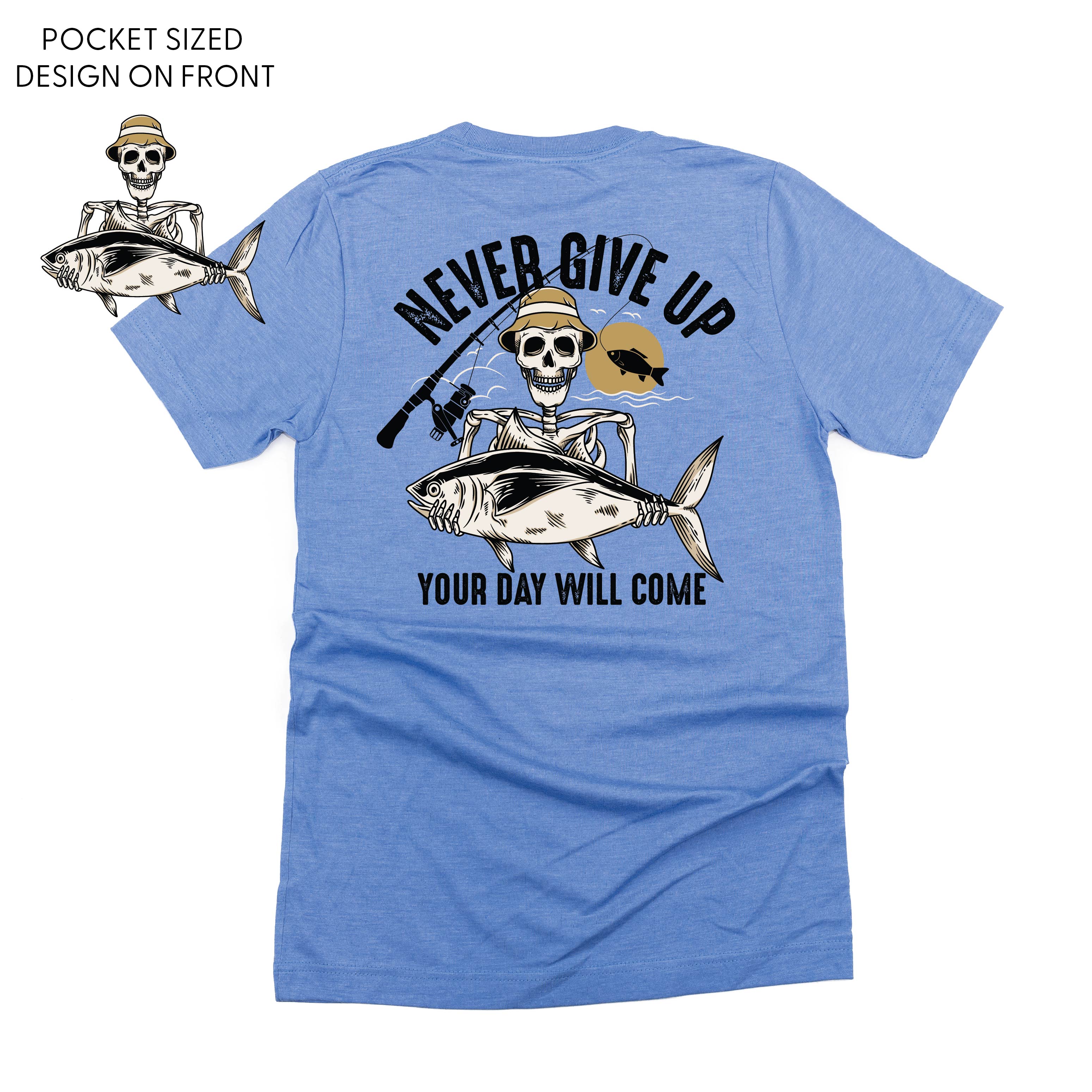 Fishing Skelly - Never Give Up (pf&amp;b) - Unisex Tee