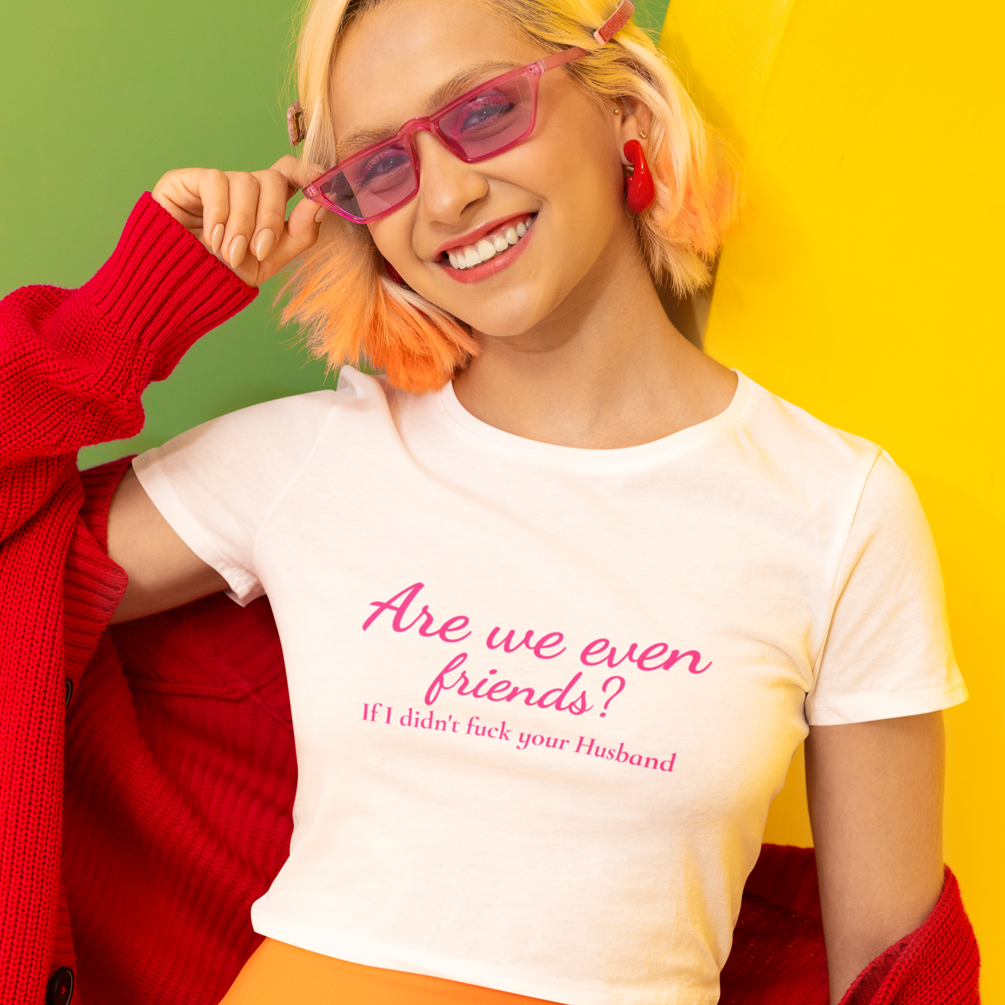 Are we even friends? if I didn&amp;#39;t fuck your husband Crop Top