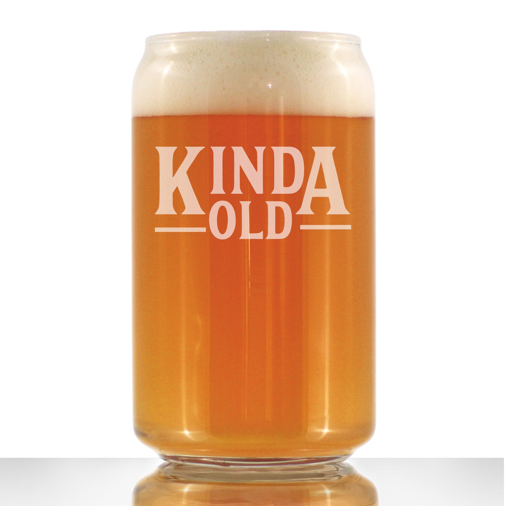 Kinda Old - Funny 16 oz Beer Can Pint Glass - Fun Birthday Gifts for Men or Women - Fun Bday Decor