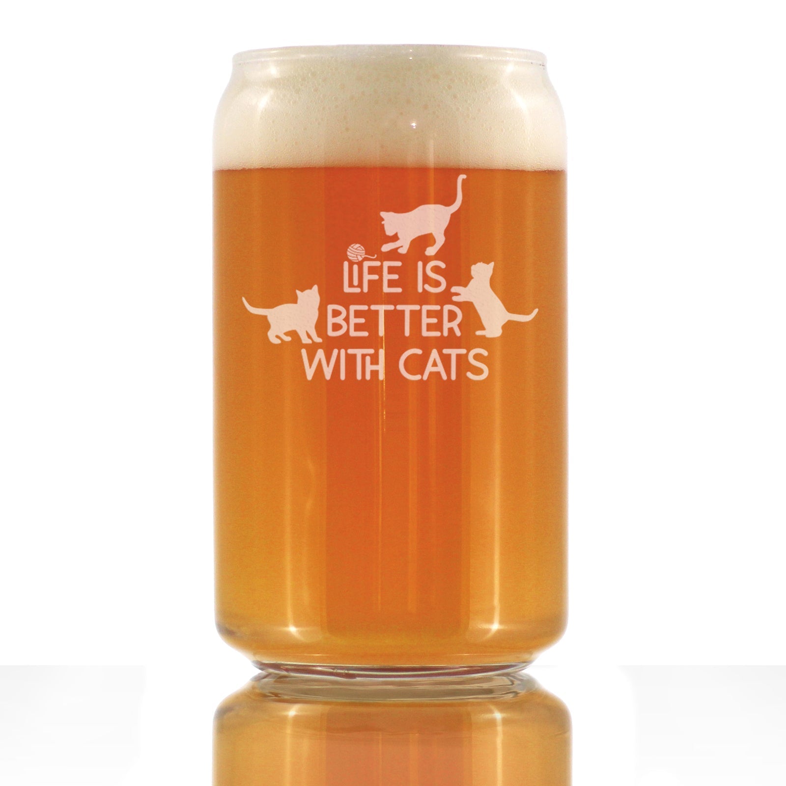 Life is Better With Cats - Funny Cat Beer Can Pint Glass Gifts for Men &amp;amp; Women - Fun Unique Kitty Decor