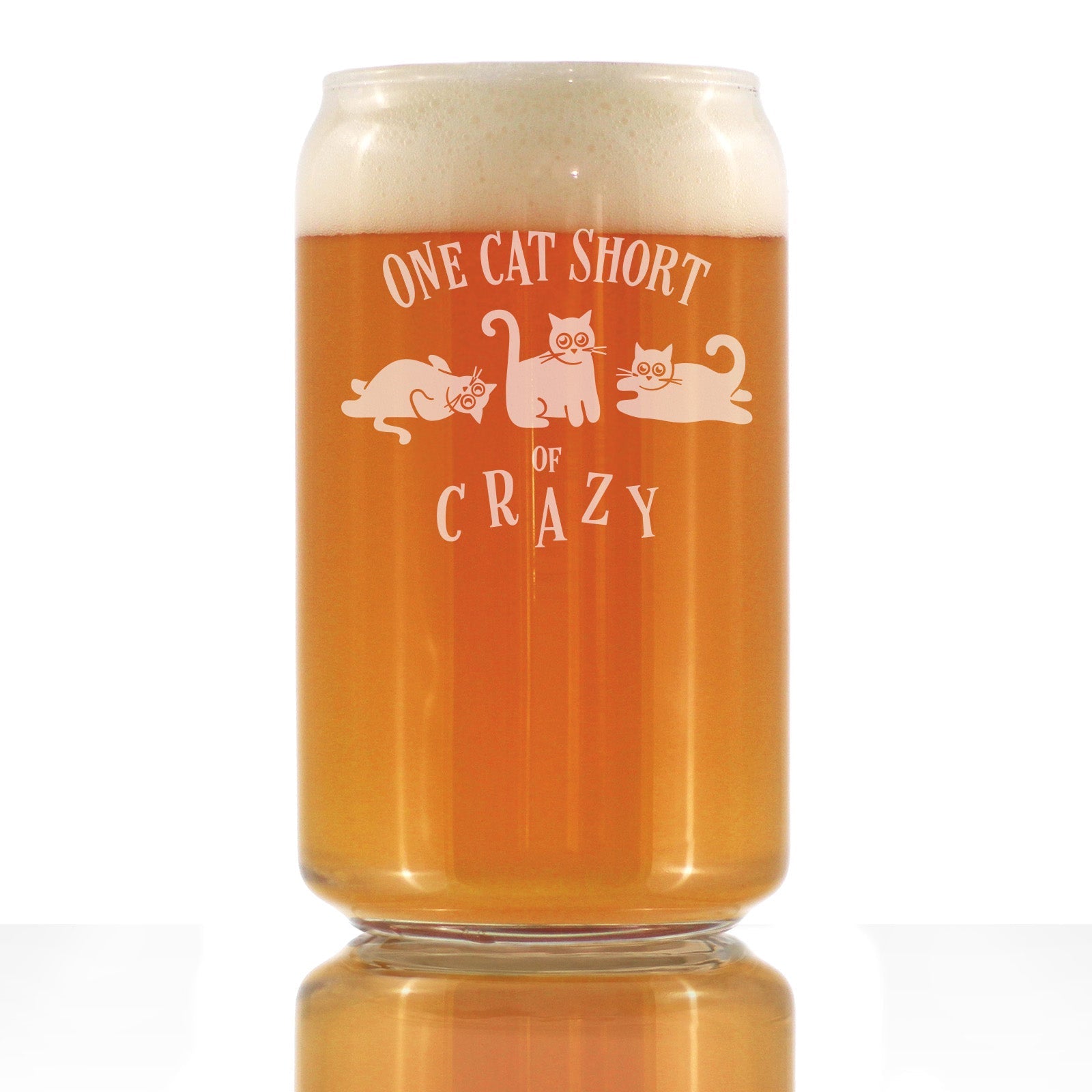 One Cat Short of Crazy - Beer Can Pint Glass - Funny Cat Gifts for Women and Men - 16 oz Glasses