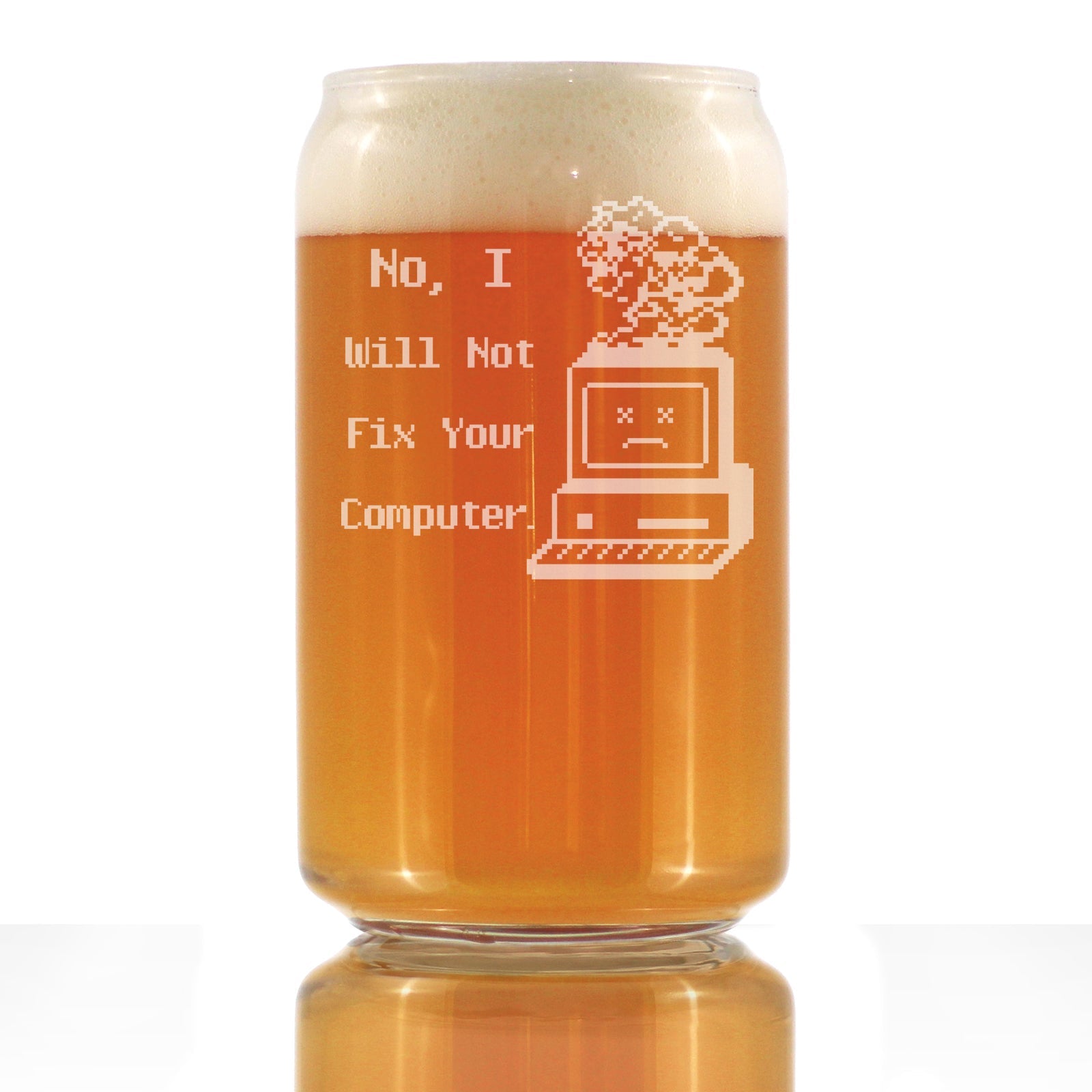 No I Will Not Fix Your Computer Engraved Beer Can Glass Gifts for Comp Sci Majors Beer Can Shaped Pint Glass - 16oz