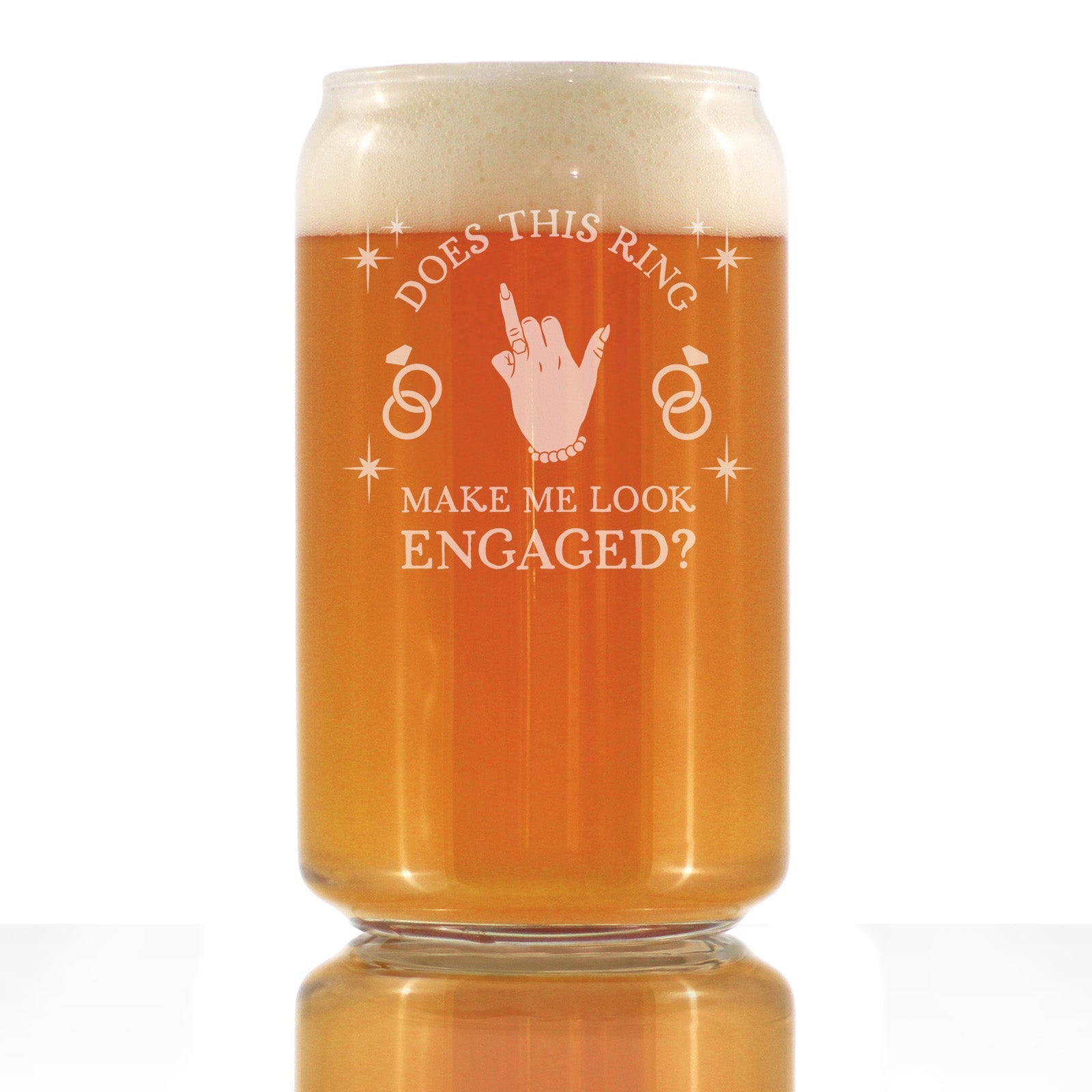 Does This Ring Make Me Look Engaged Engraved Beer Can Glass Gifts Funny Engagement Gifts Beer Can Shaped Pint Glass - 16oz