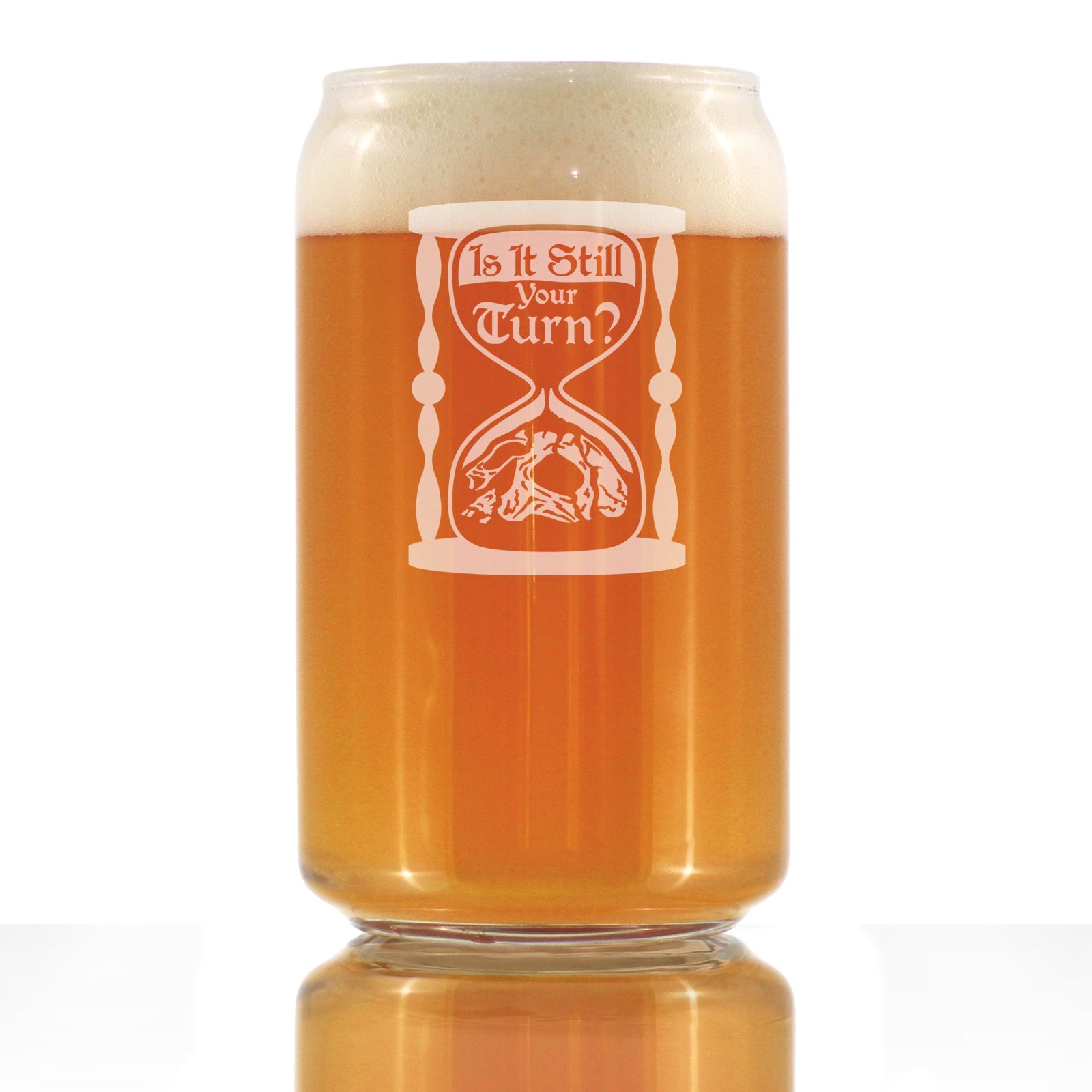 Is It Still Your Turn Engraved Beer Can Glass Board Game Accessories and RPG Gamer Gifts Beer Can Shaped Pint Glass - 16oz