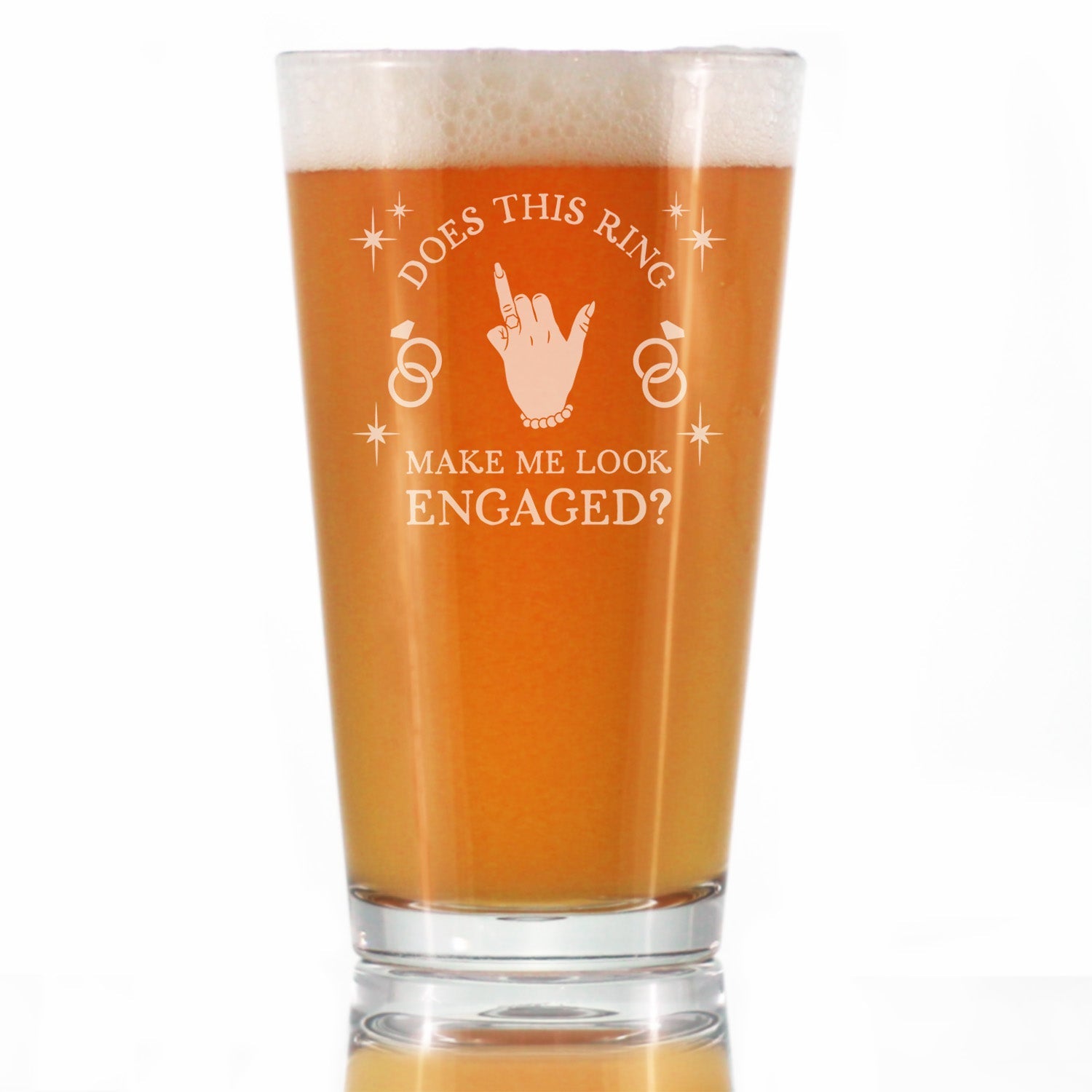 Does This Ring Make Me Look Engaged Engraved Pint Glass Gifts Funny Engagement Gifts High Quality Pint Glasses for Beer - 16oz