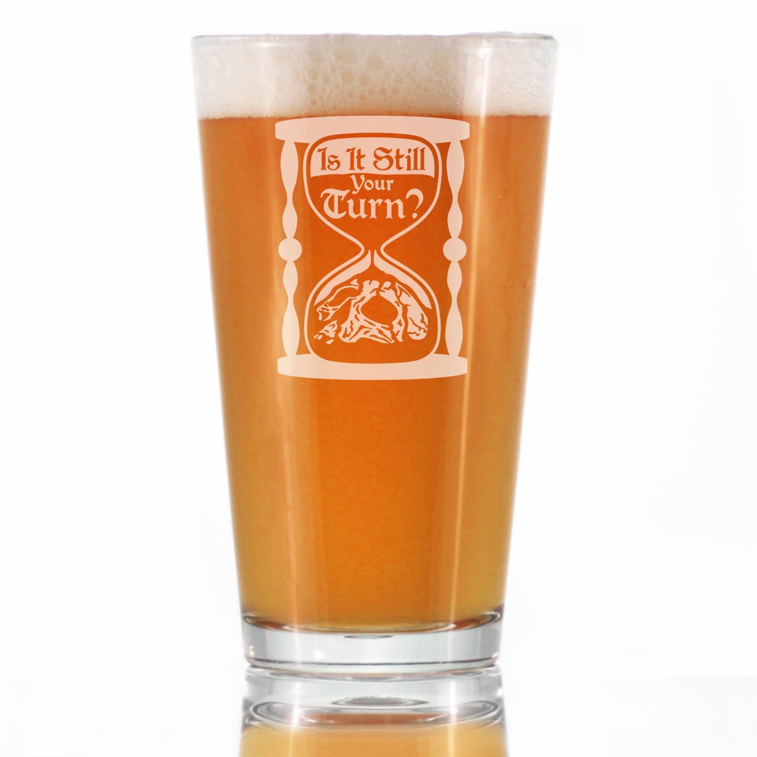 Is It Still Your Turn Engraved Pint Glass Board Game Accessories and RPG Gamer Gifts High Quality Pint Glasses for Beer - 16oz