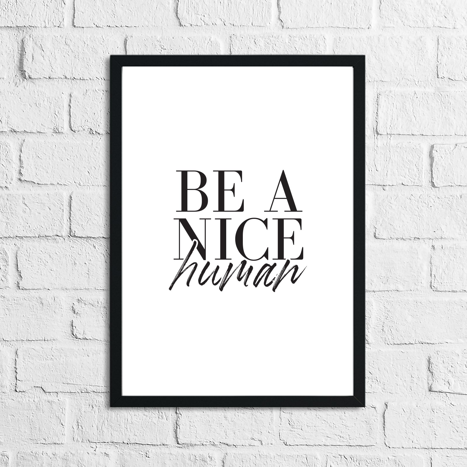 Be A Nice Human Inspirational Wall Decor Quote Print