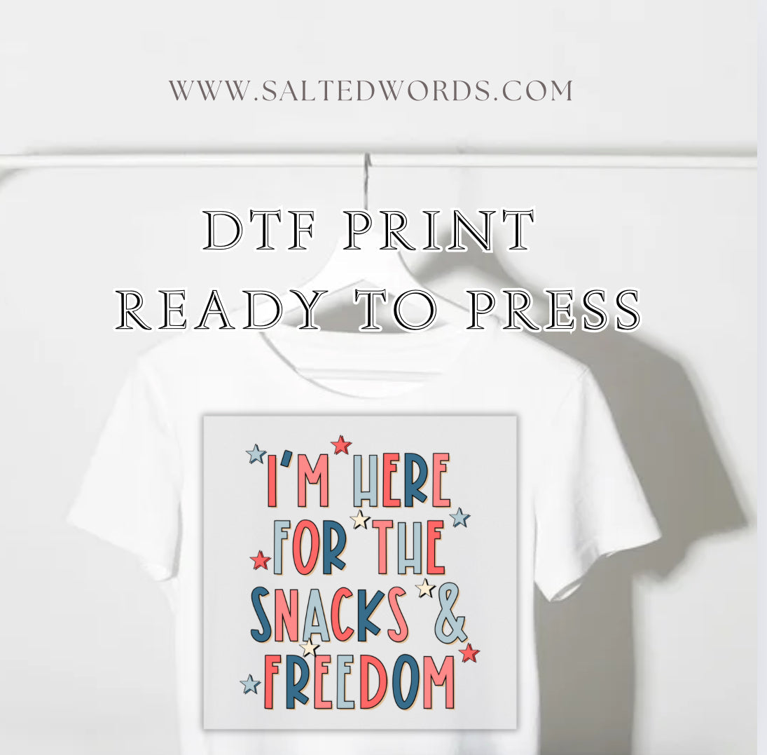 Im here for the snacks and freedom 4th of July DTF Transfer