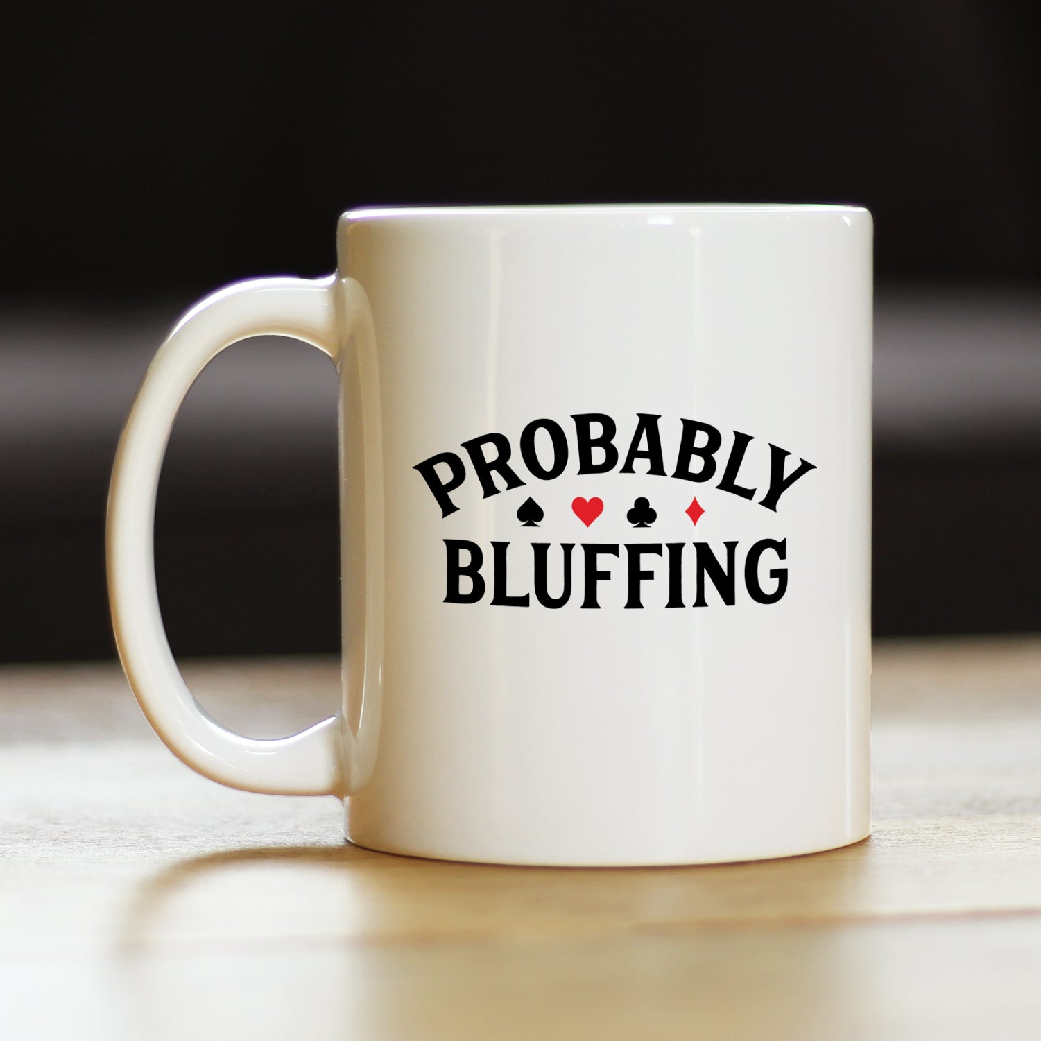 Probably Bluffing Coffee Mug High Quality Gifts for Poker Players White Ceramic Coffee Cup
