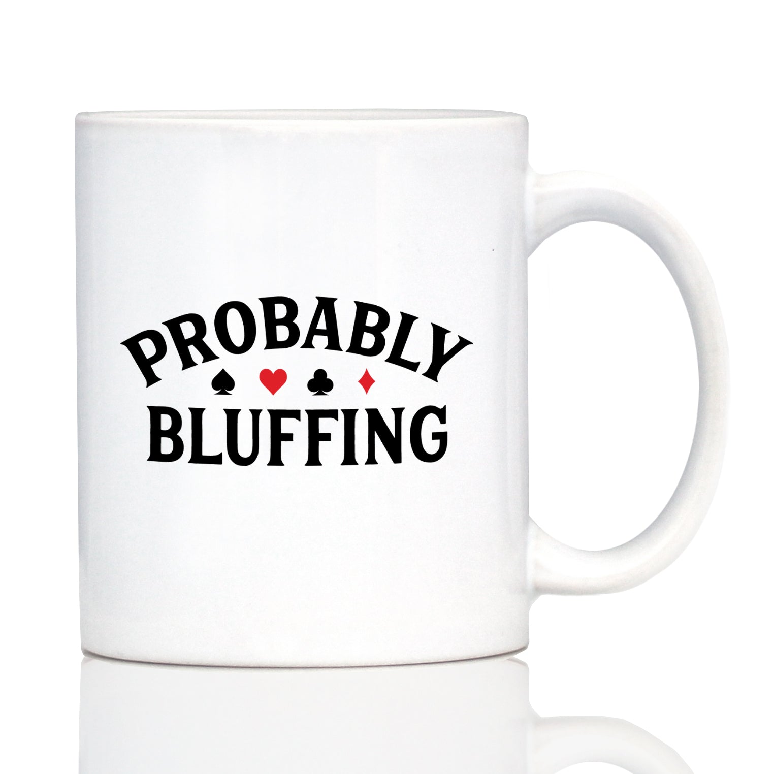 Probably Bluffing Coffee Mug High Quality Gifts for Poker Players White Ceramic Coffee Cup