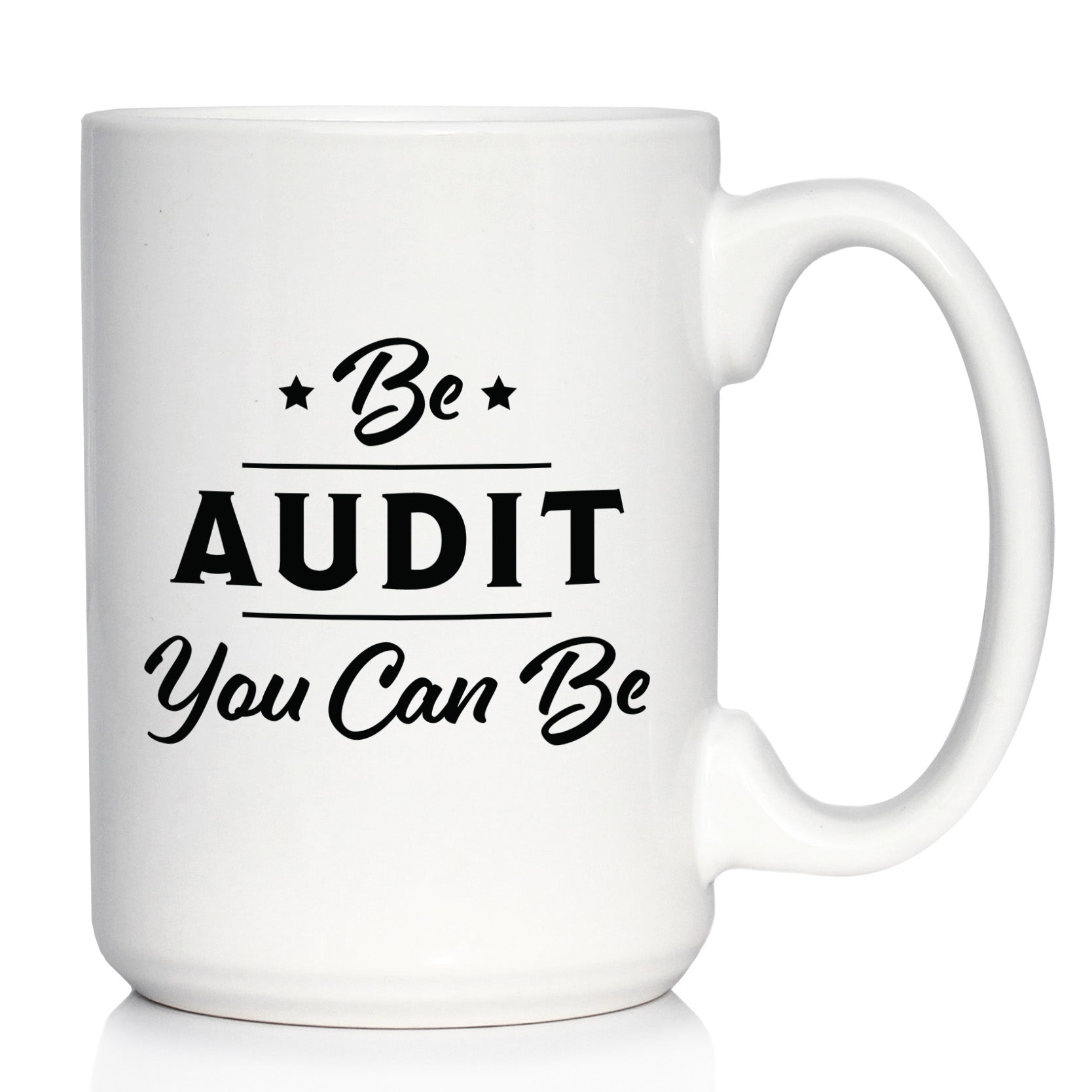 Be Audit You Can Be - Funny Accounting Coffee Mug Gift for Accountants
