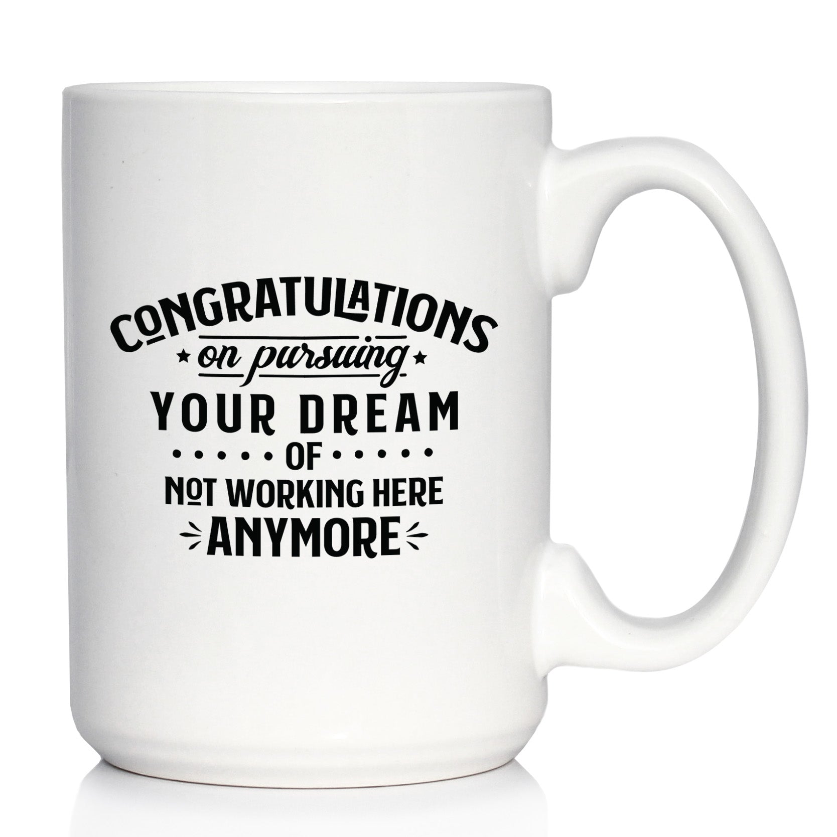 Congratulations on Pursuing Your Dream Coffee Mug - Funny Boss or Coworker Leaving Gift