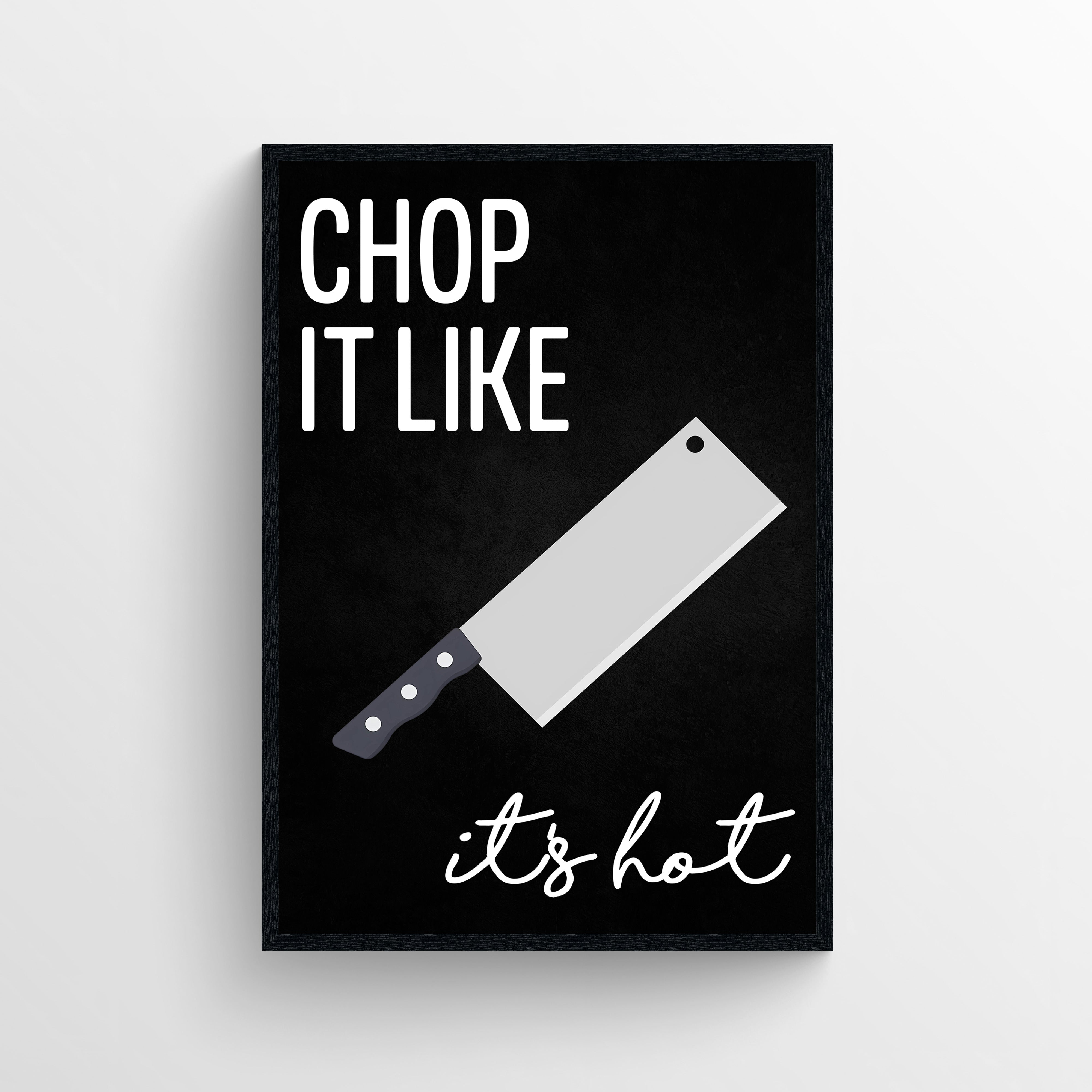 Chop It Like It&amp;#39;s Hot Kitchen Poster