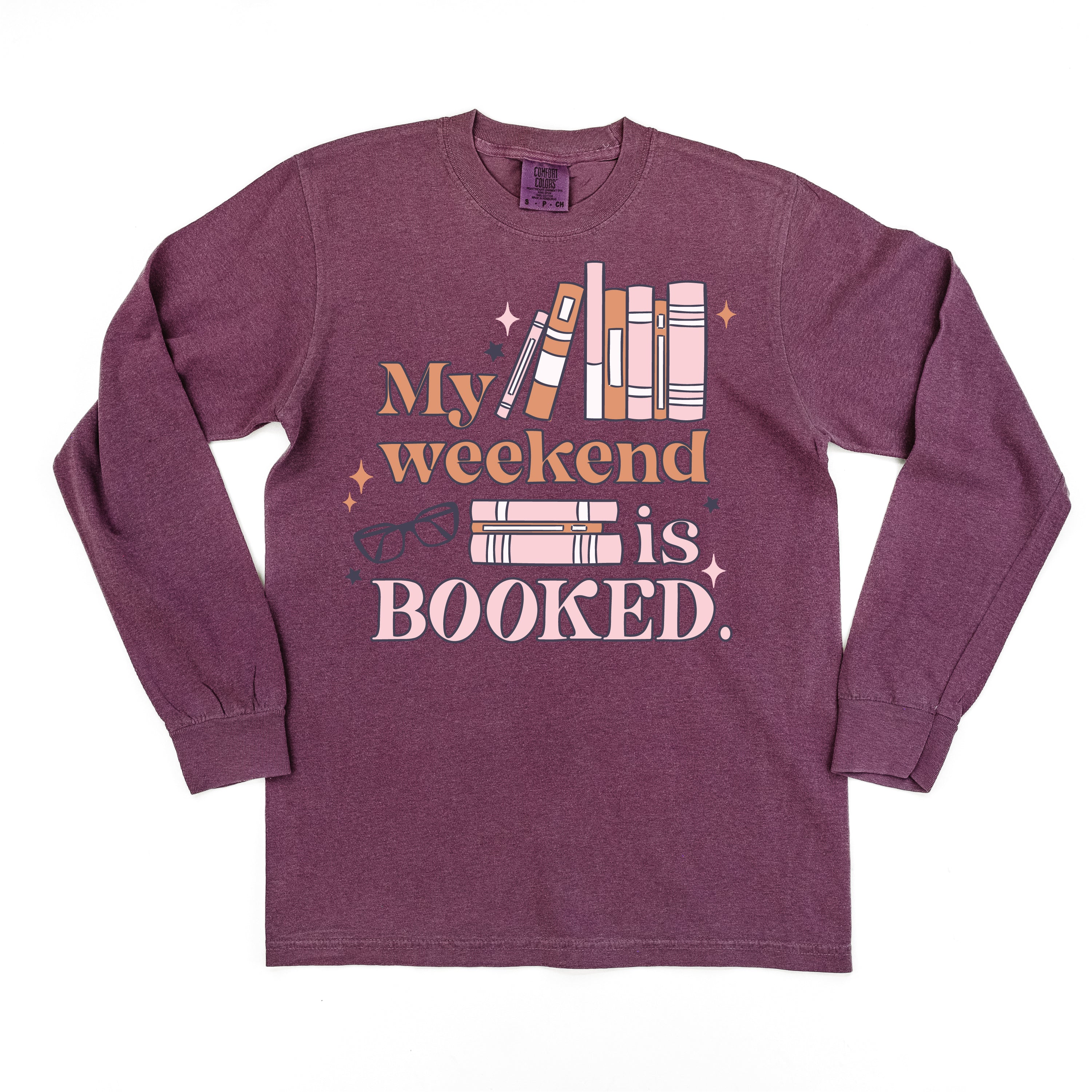 My Weekend is Booked - Long Sleeve Comfort Colors Tee