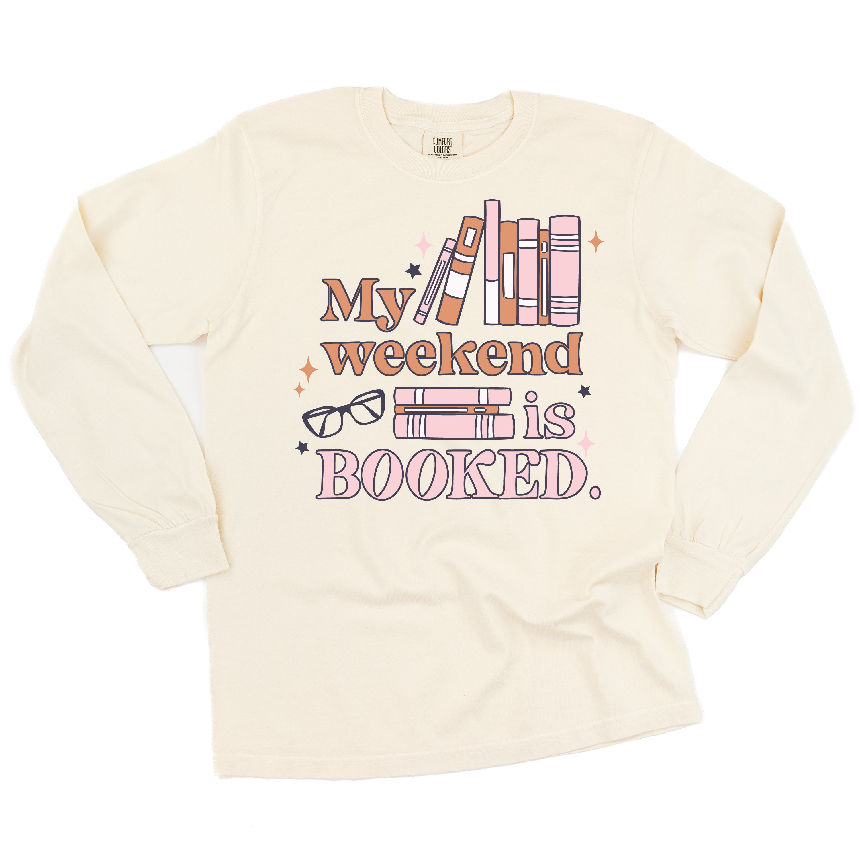 My Weekend is Booked - Long Sleeve Comfort Colors Tee