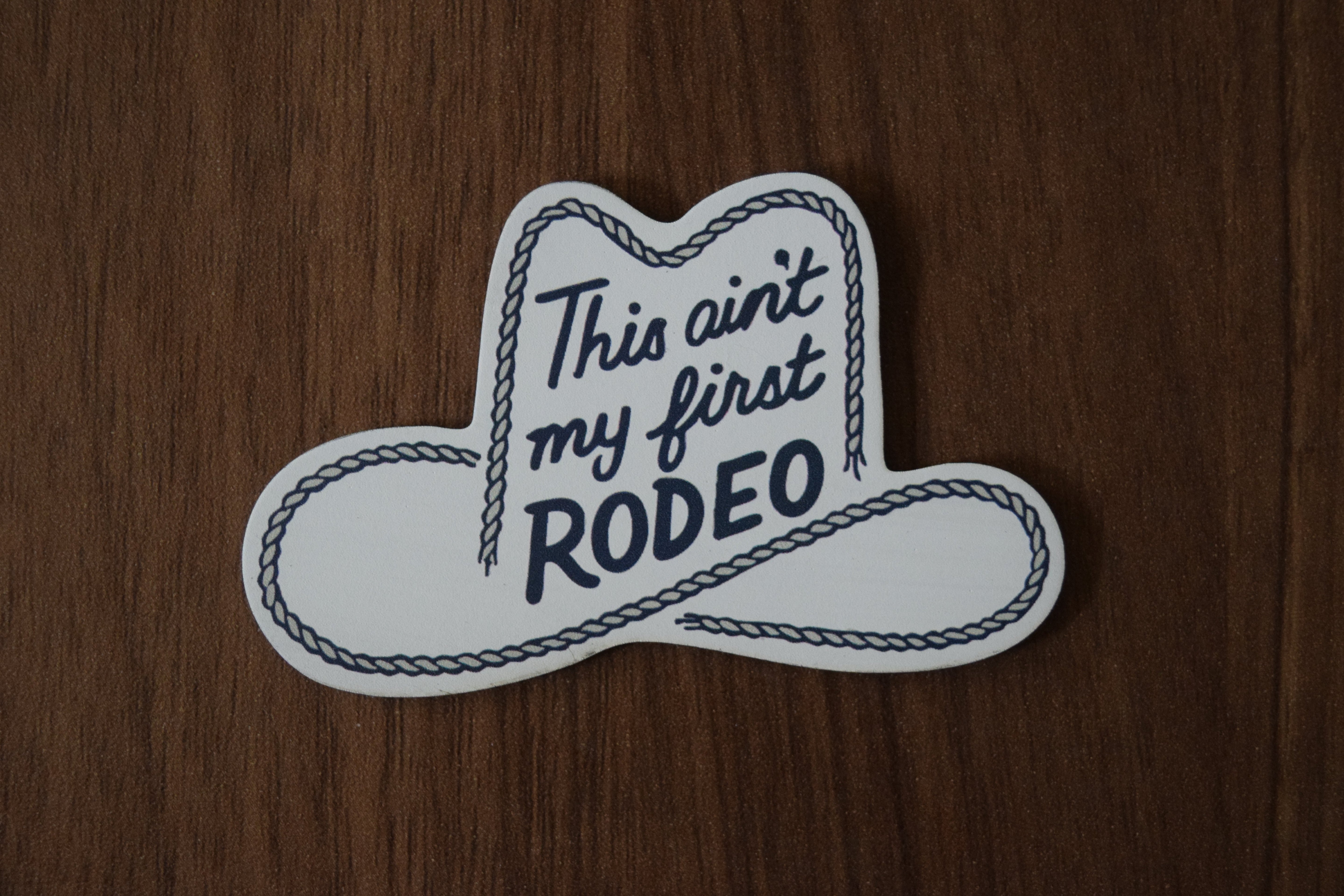 &amp;quot;This ain&amp;#39;t my first RODEO&amp;quot; UV Printed Patches