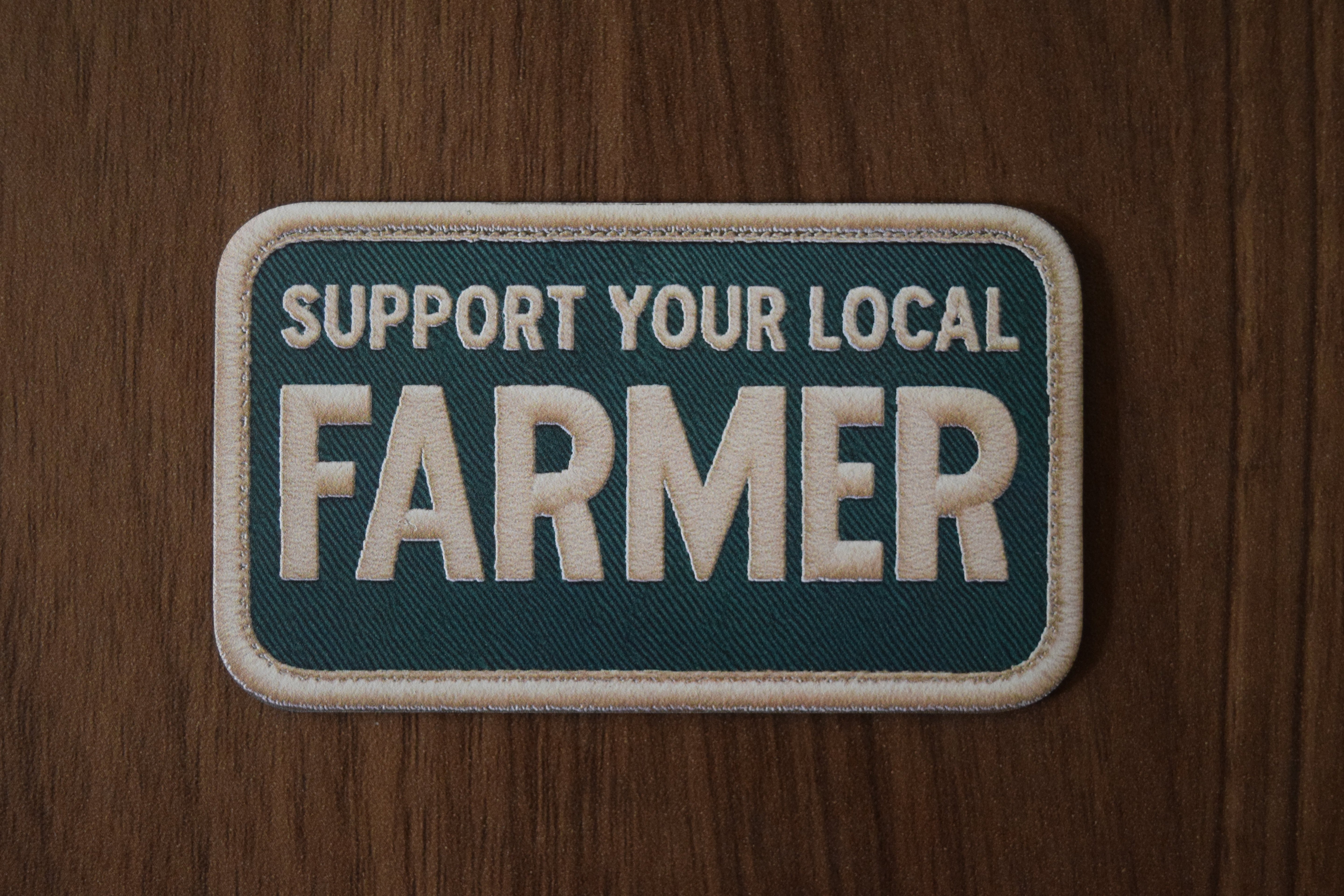 &amp;quot;Support Your Local Farmer&amp;quot; UV Printed Patches