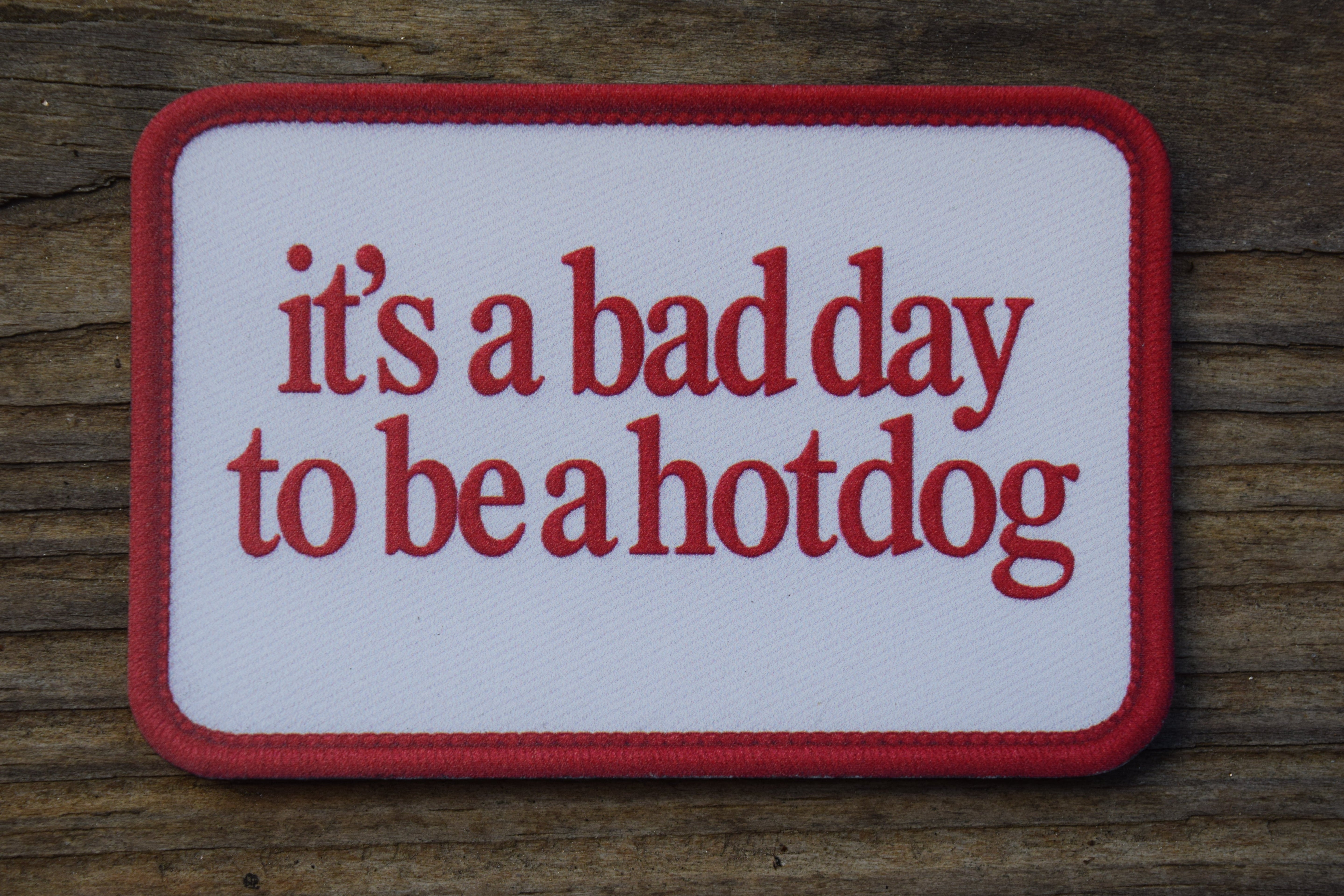 &amp;quot;Bad Day to Be a Hotdog&amp;quot; UV Printed Patches