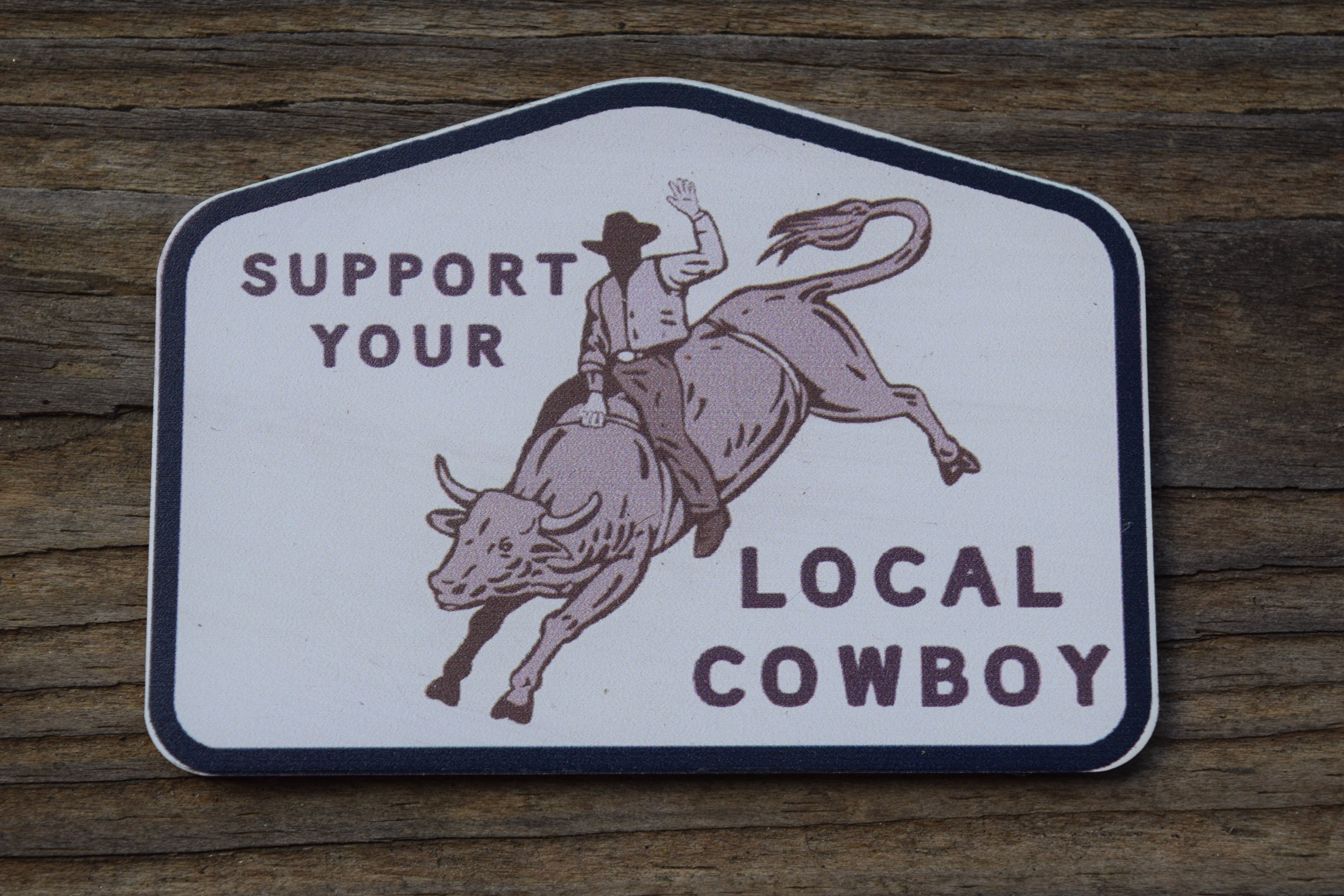"Support Your Local Cowboy" UV Printed Patches
