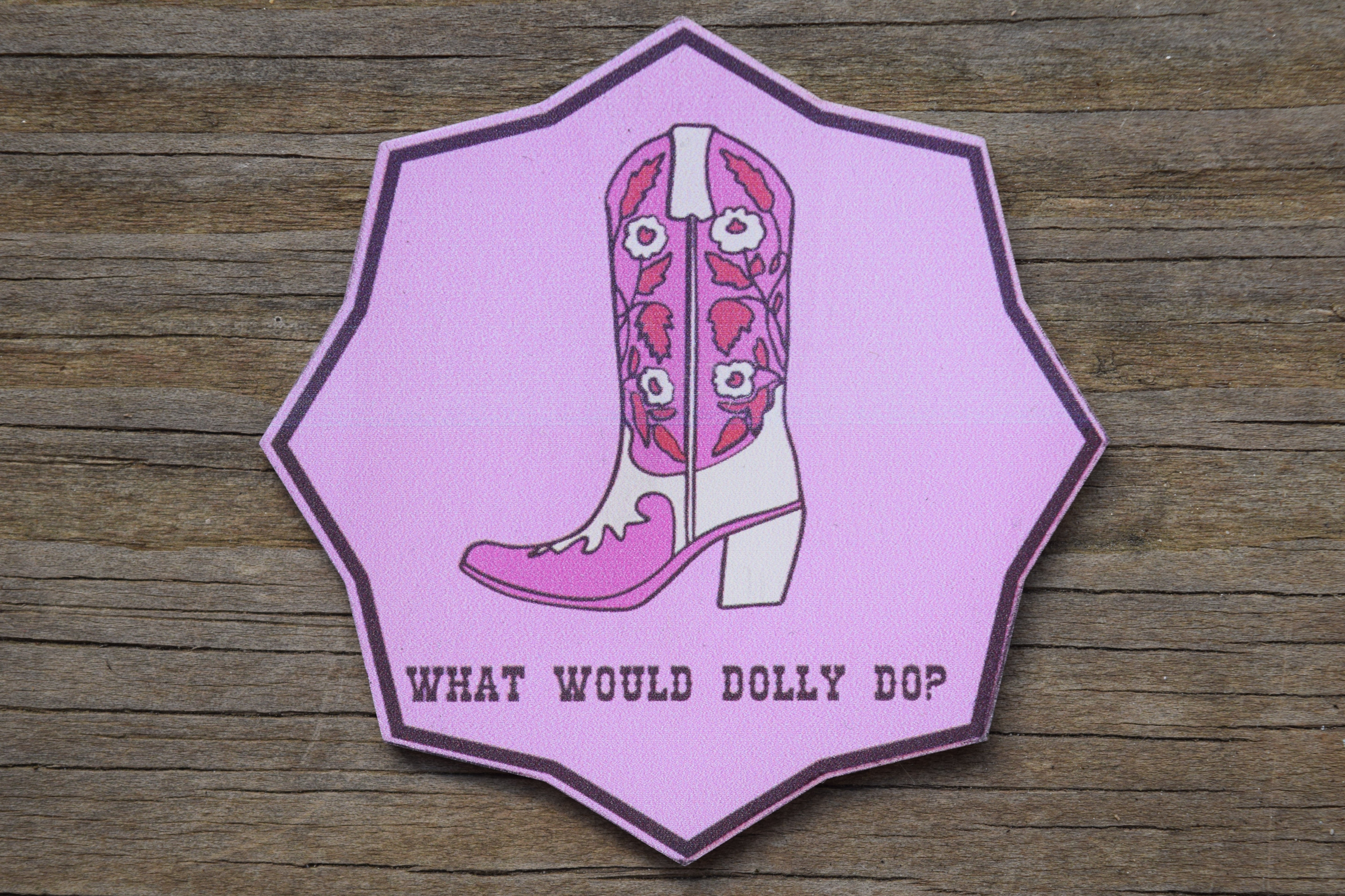 &amp;quot;What Would Dolly Do?&amp;quot; UV Printed Patches