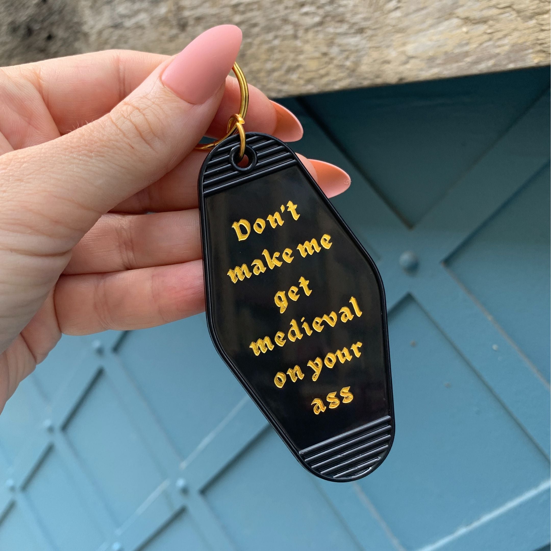 Don&amp;#39;t Make Me Get Medieval on Your Ass Motel Style Keychain in Black