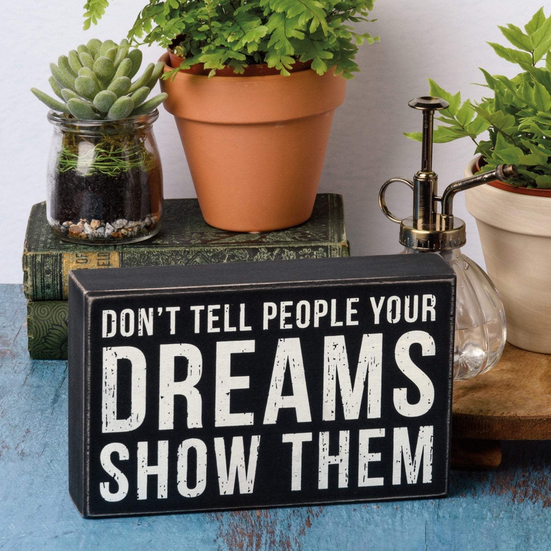 Don&amp;#39;t Tell Them Your Dreams Show Them Box Sign | Wood | Rustic Farmhouse Decor
