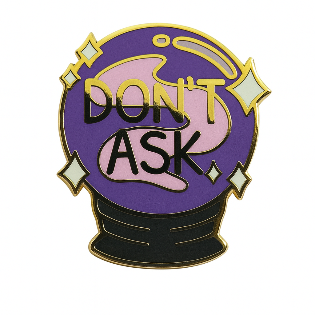 Don&amp;#39;t Ask Crystal Ball Pin