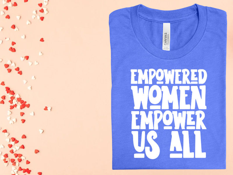 Empowered Women Empower Us All Graphic Tee