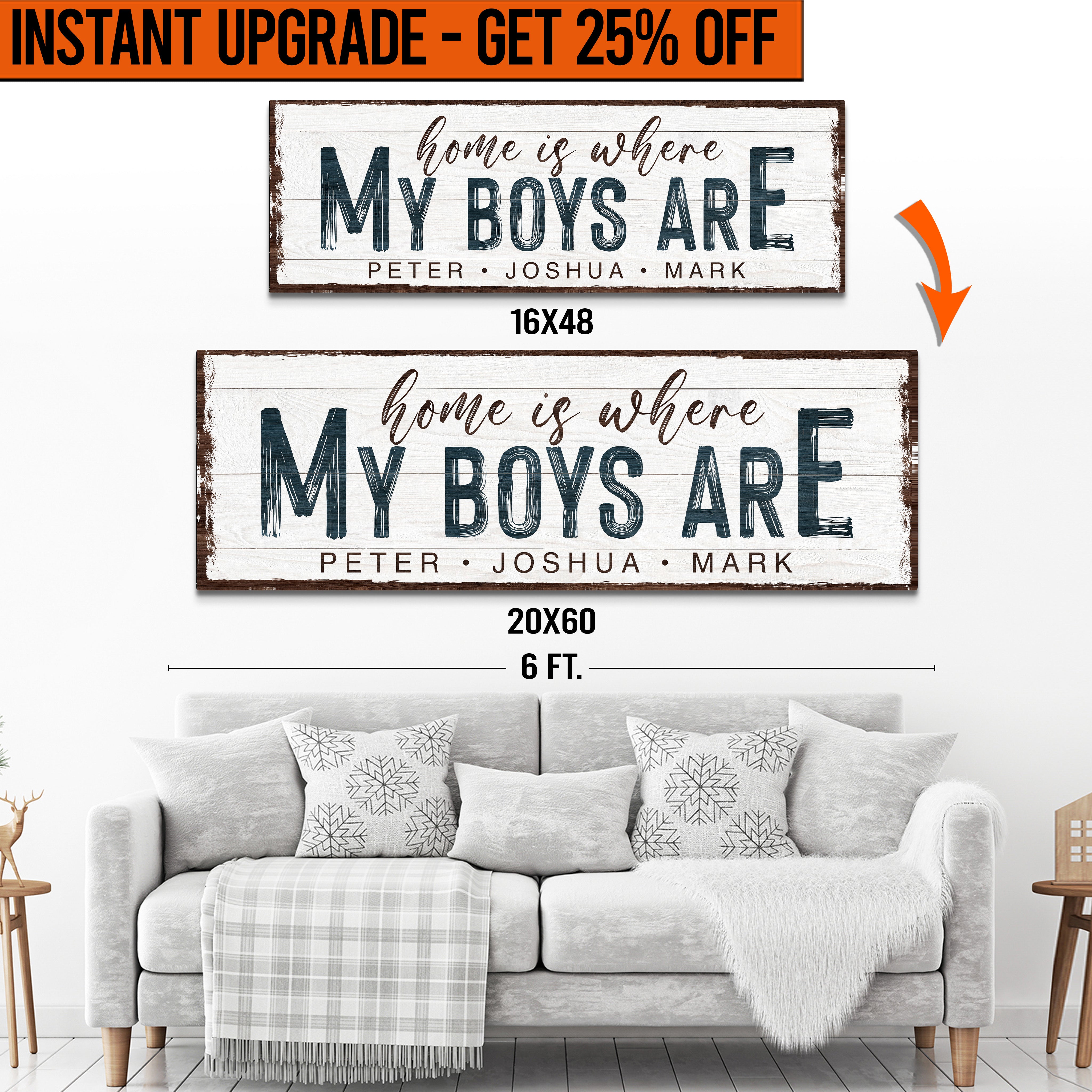 Upgrade Your 16x48 Inches &amp;#39;HOME IS WHERE MY BOYS ARE&amp;#39; (Style 1) Canvas To 20x60 Inches