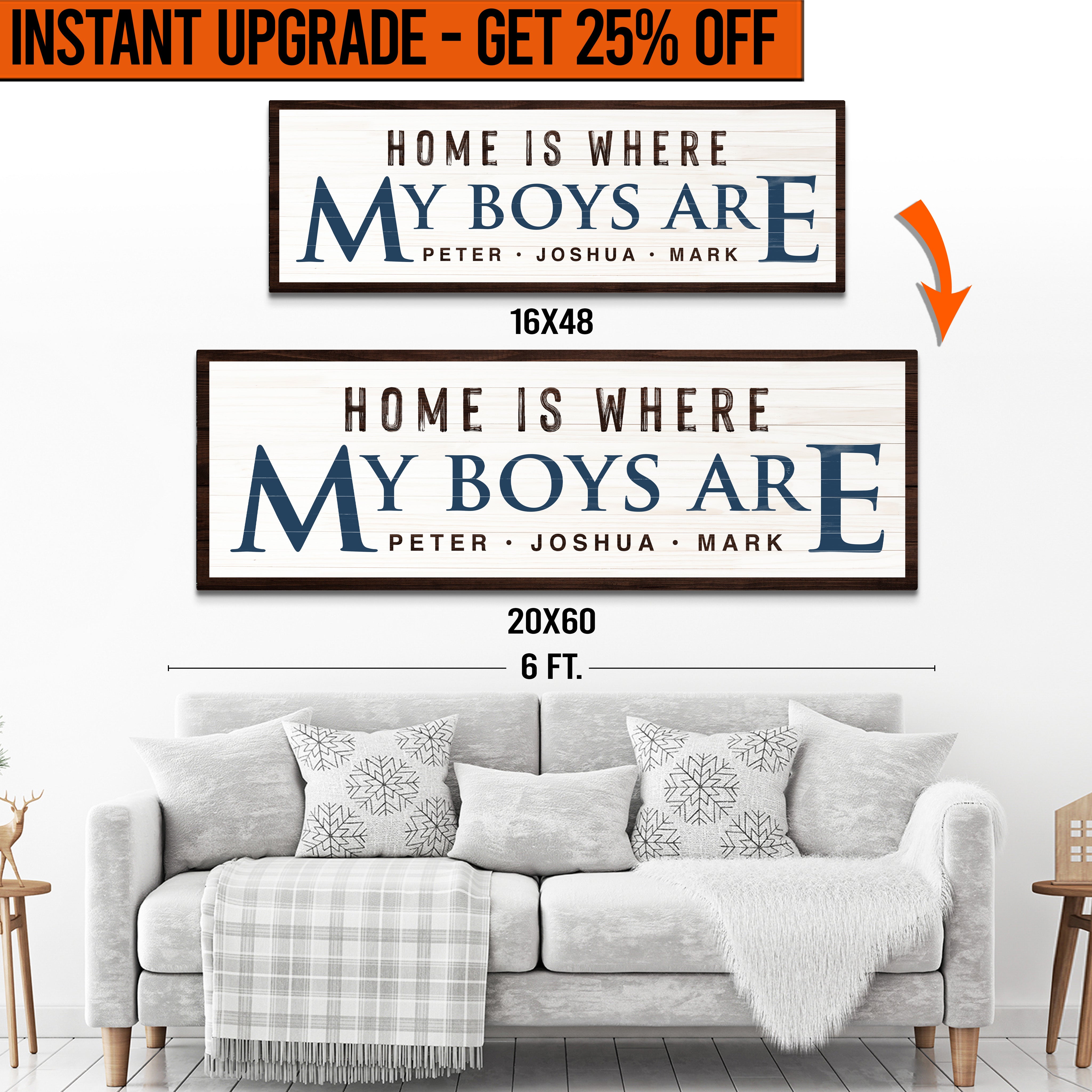 Upgrade Your 16x48 Inches &amp;#39;HOME IS WHERE MY BOYS ARE&amp;#39; (Style 2) Canvas To 20x60 Inches