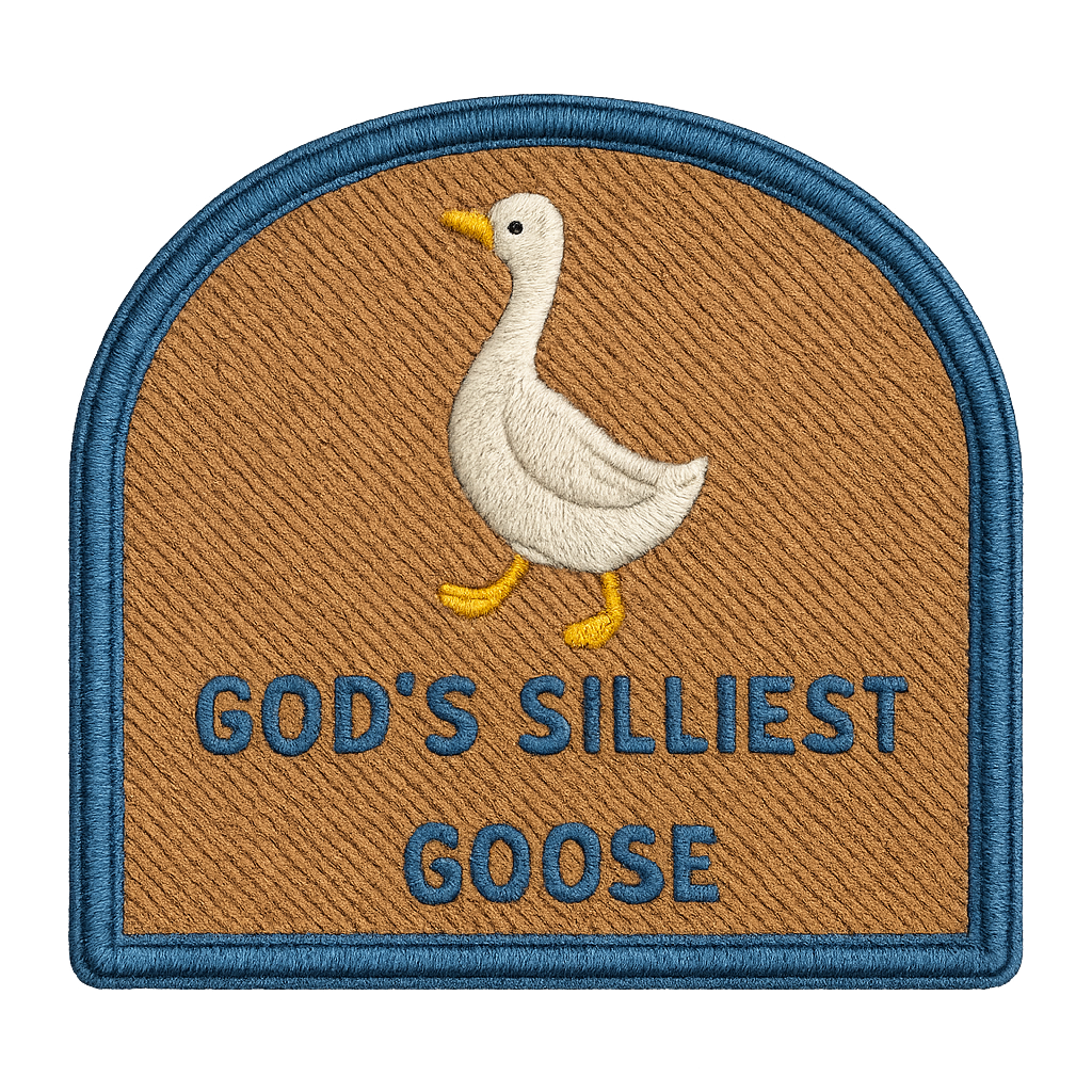 &amp;quot;God&amp;#39;s Silliest Goose&amp;quot; UV Printed Patches