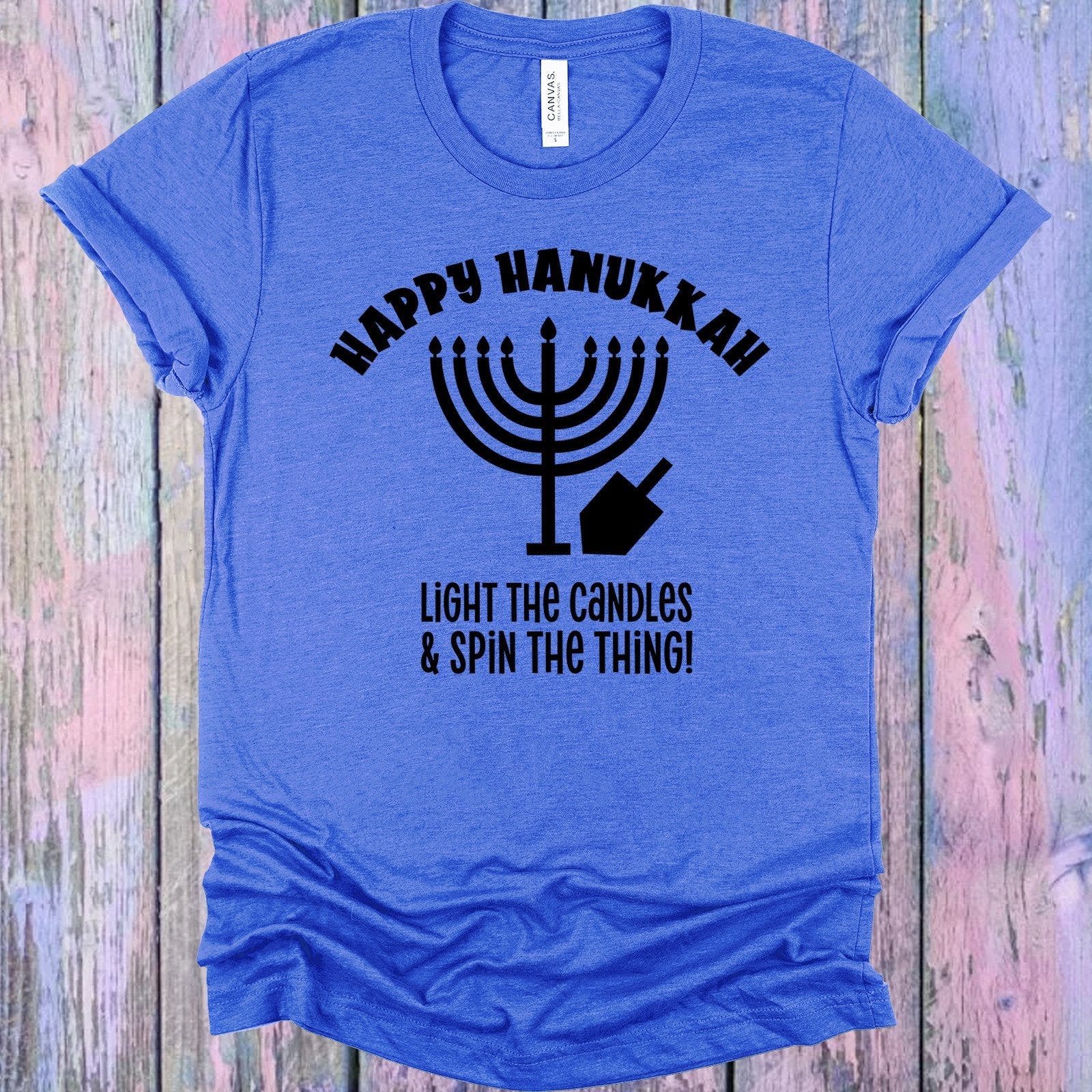 Happy Hanukkah Light the Candles &amp;amp; Spin the Thing Graphic Tee
