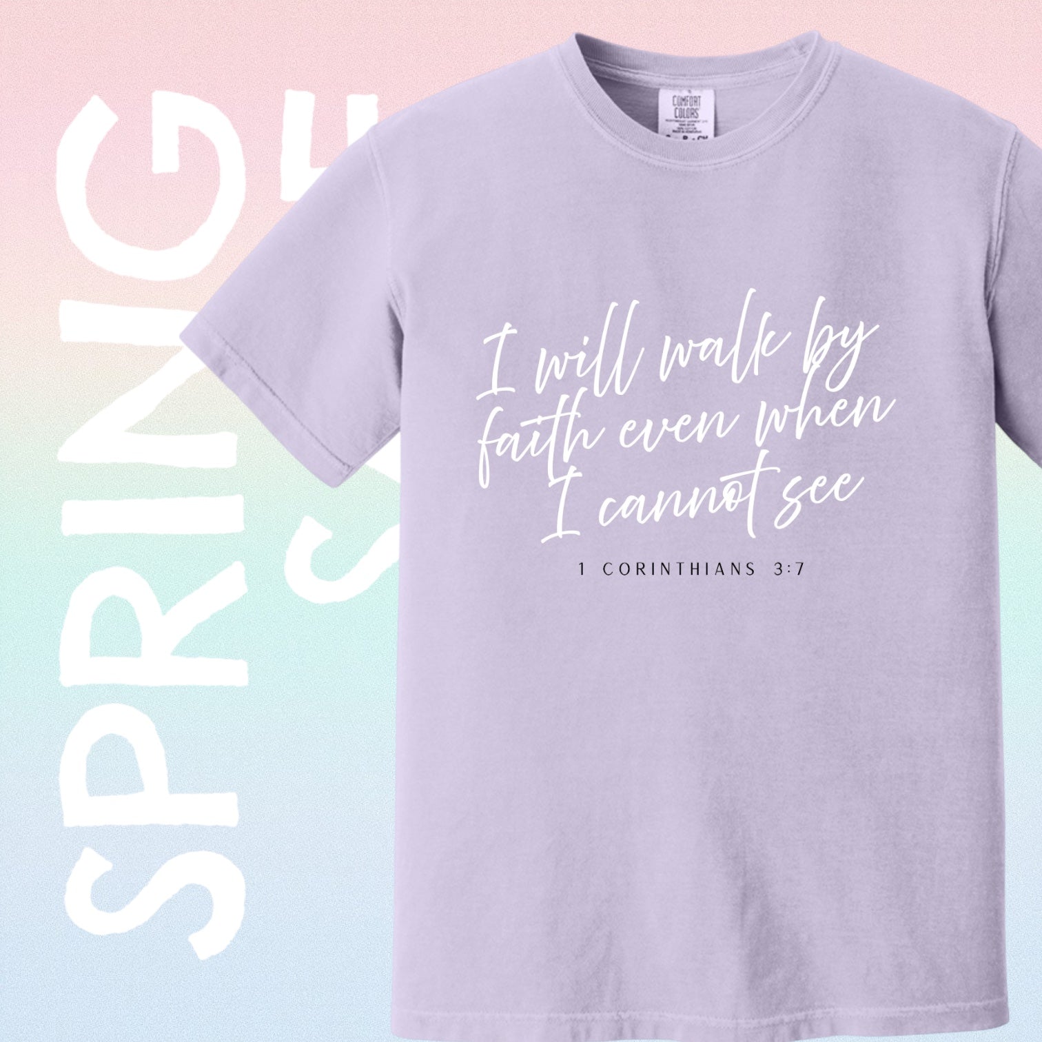 I will walk by faith even when I cannot see Corinthians Comfort Colors Tshirt