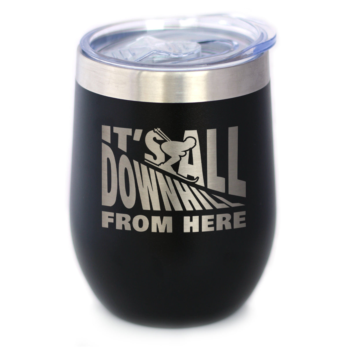 Downhill From Here - Wine Tumbler Glass with Sliding Lid - Stainless Steel Travel Mug - Fun Skiing Gifts and Decor for Skiers