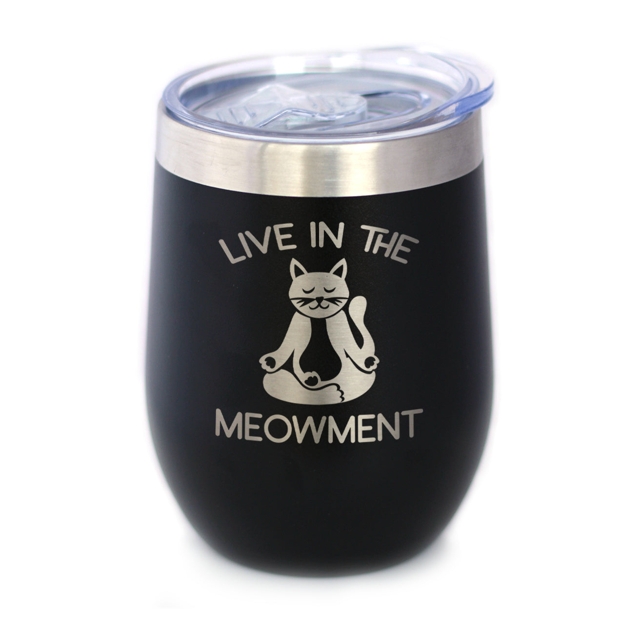 Live in the Meowment - Funny Cat Wine Tumbler Glass with Sliding Lid - Stainless Steel Insulated Mug - Unique Meditation Mindfulness Gift for Women and Men
