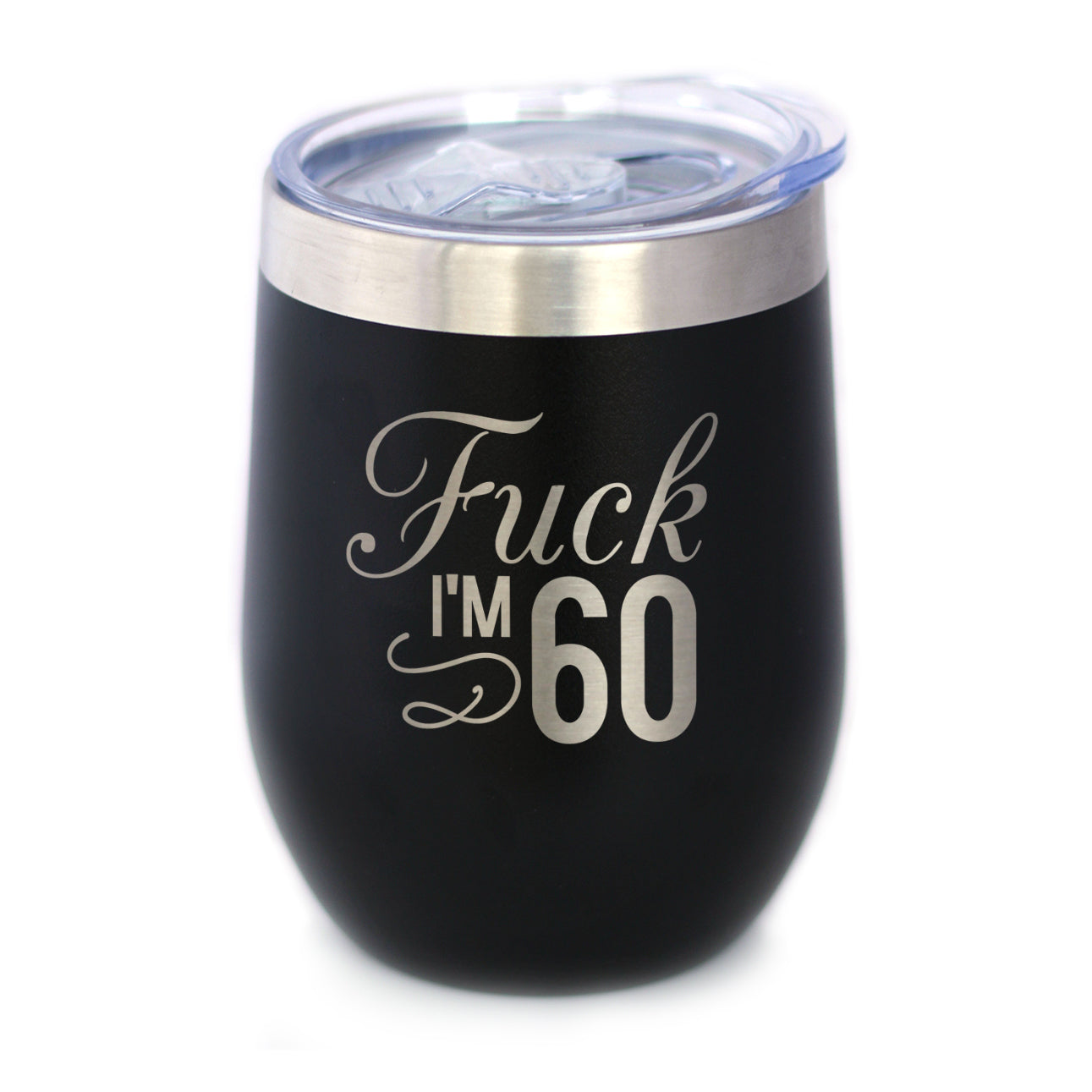 Fuck I&amp;#39;m 60 - Wine Tumbler