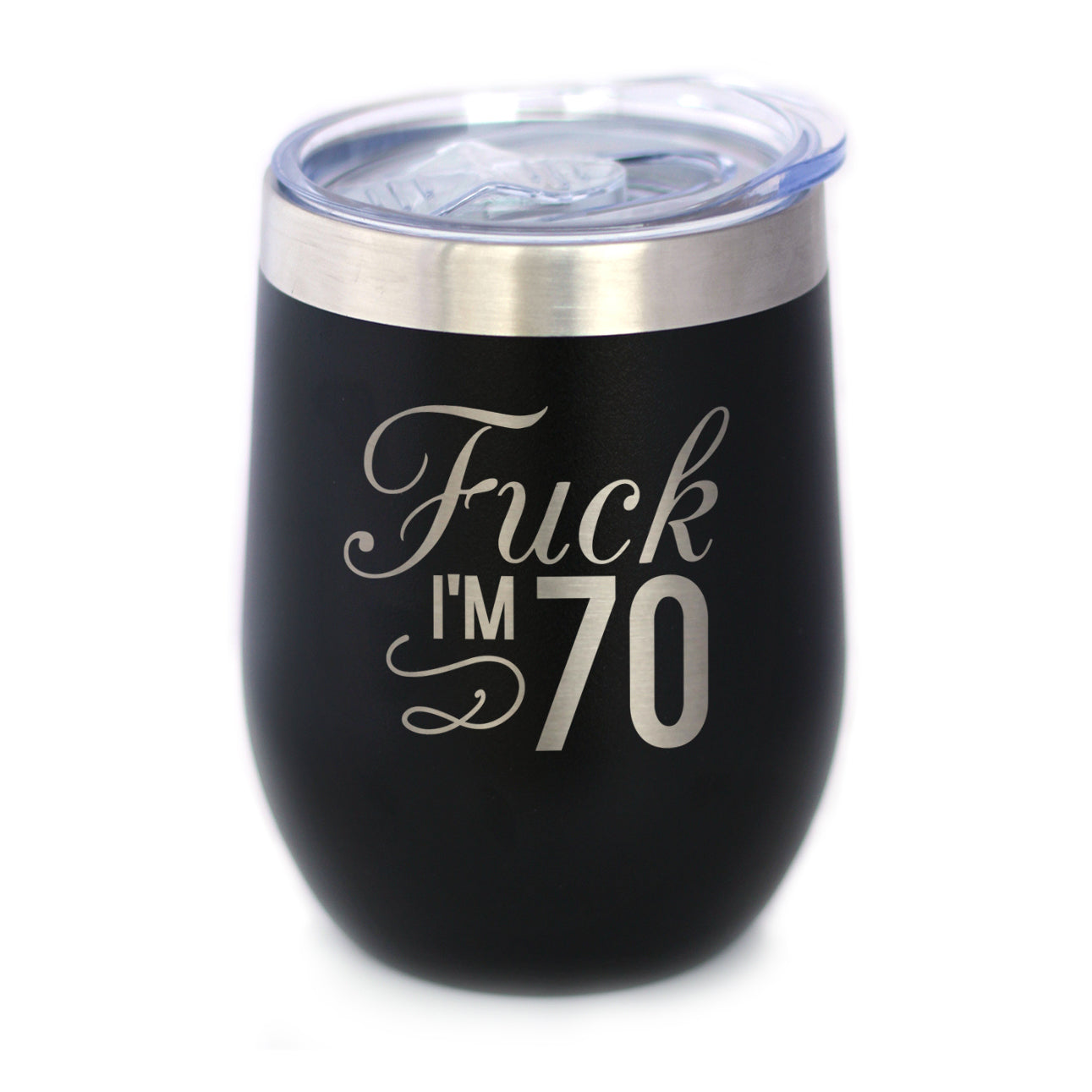 Fuck I&amp;#39;m 70 - Wine Tumbler