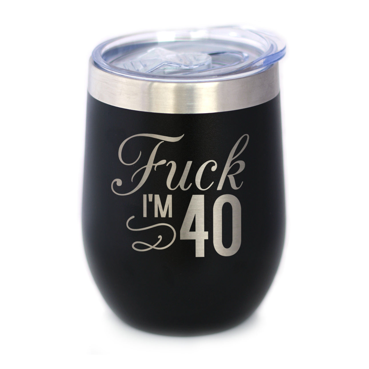 Fuck I&amp;#39;m 40 - Wine Tumbler