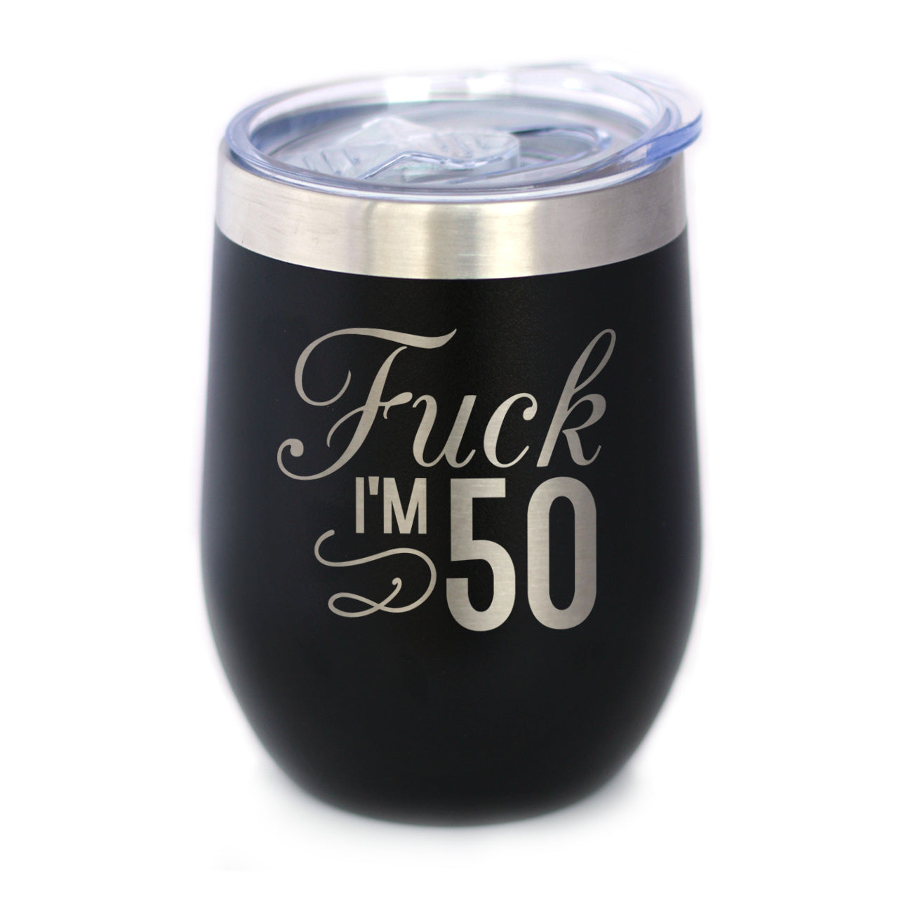 Fuck I&amp;#39;m 50 - Wine Tumbler