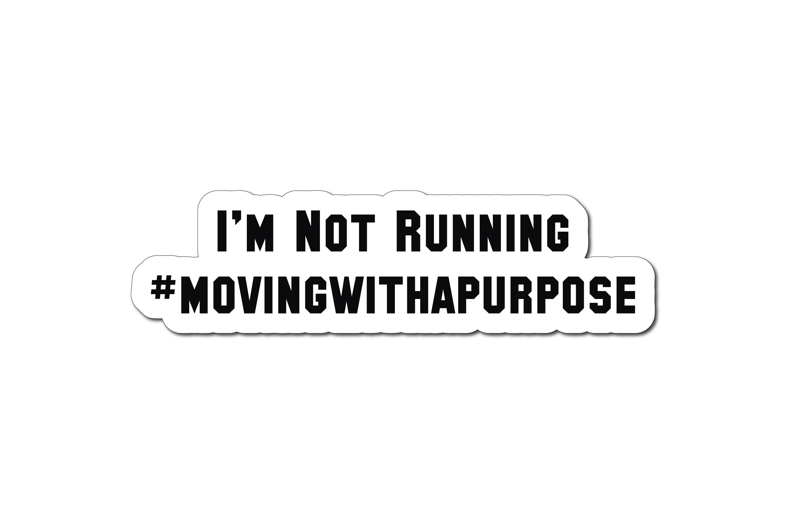 I&amp;#39;M NOT RUNNING #MOVINGWITHAPURPOSE HELMET DECAL