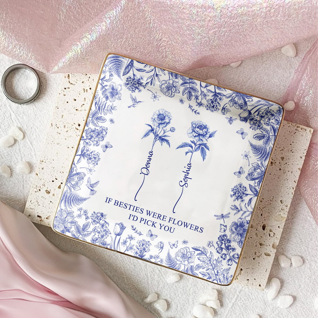 If Besties Were Flowers I'd Pick You - Personalized Jewelry Dish - Gift For Her, Besties, Friends, Sister