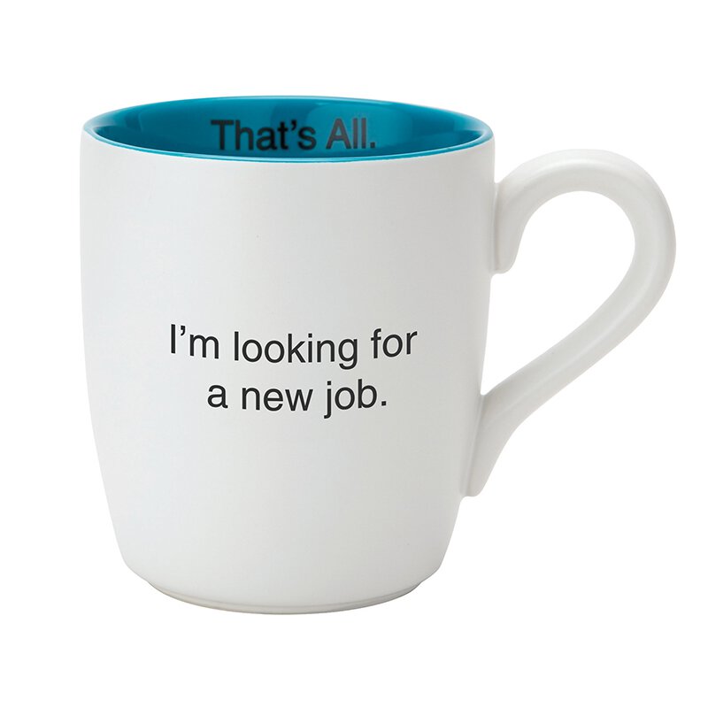 I&amp;#39;m Looking For A New Job Ceramic Coffee Mug in Teal and White