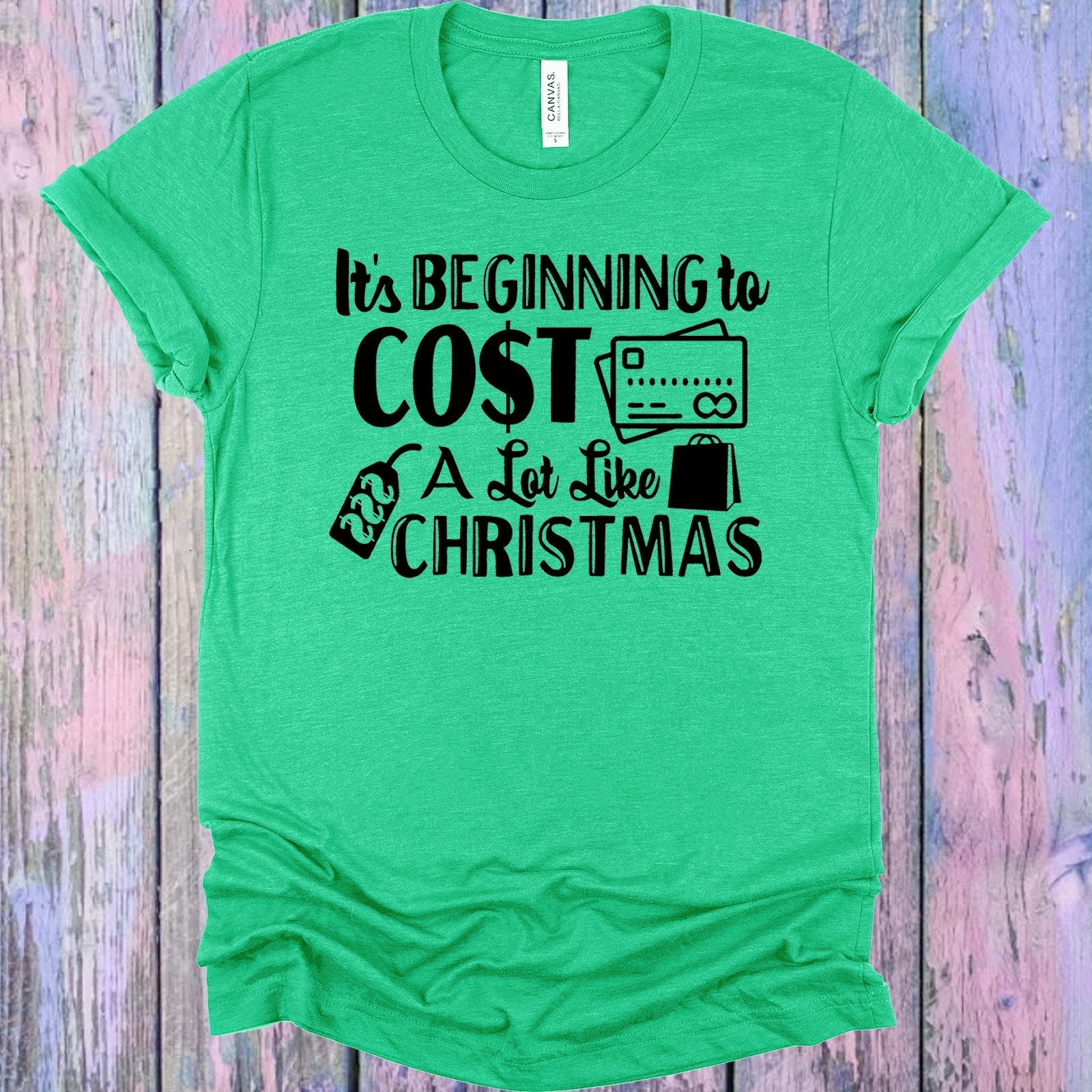 It&amp;#39;s Beginning to Cost a Lot Like Christmas Graphic Tee