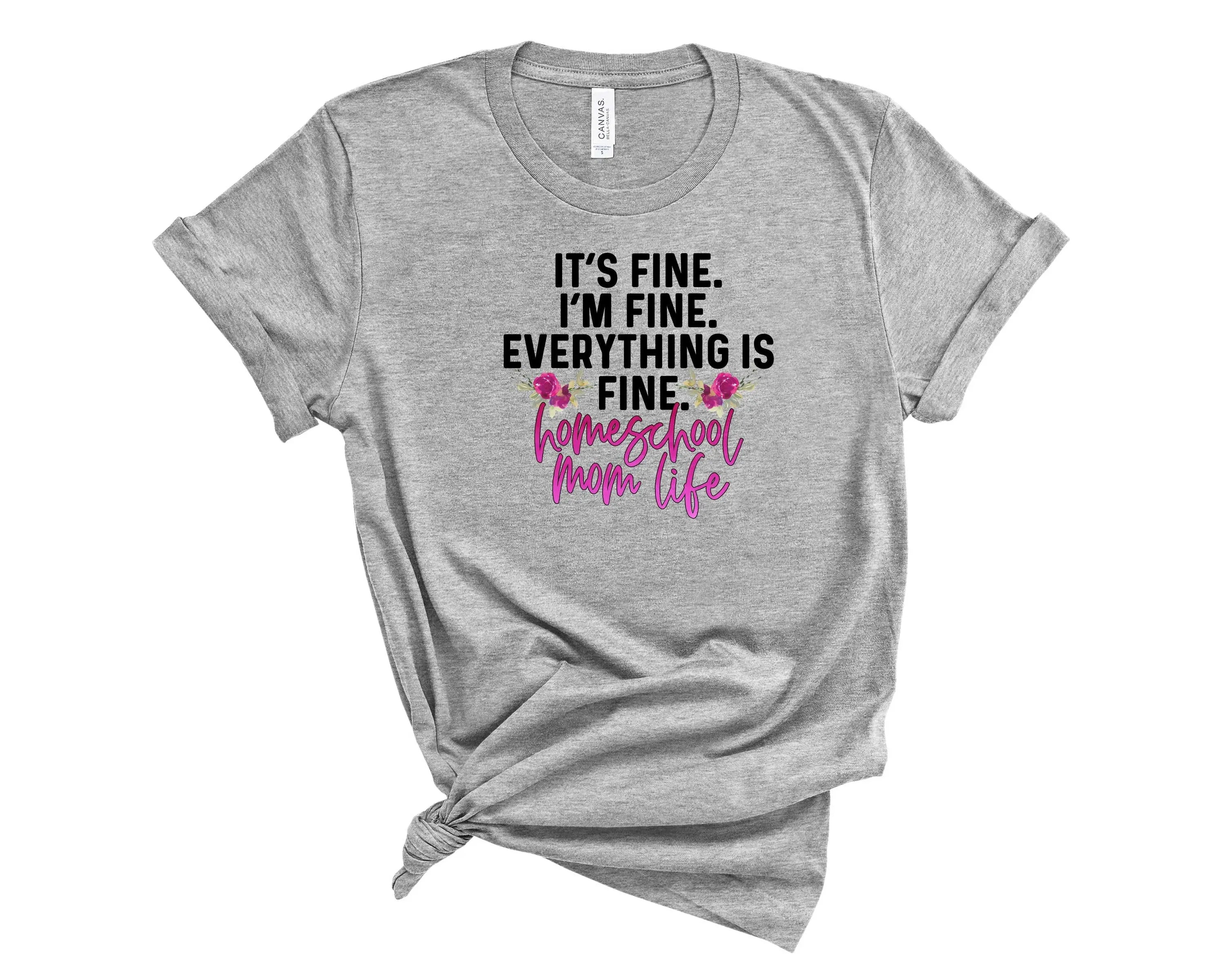 It&amp;#39;s Fine Homeschool Mom Life Tee