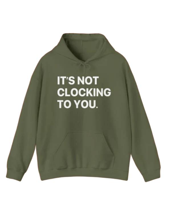 Justin Bieber It’s Not Clocking To You Hoodie