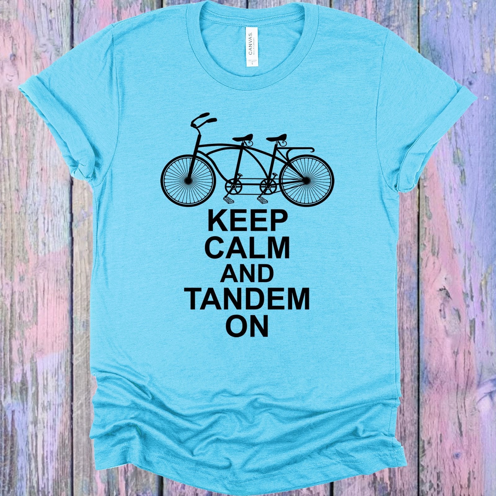 Keep Calm and Tandem On Graphic Tee