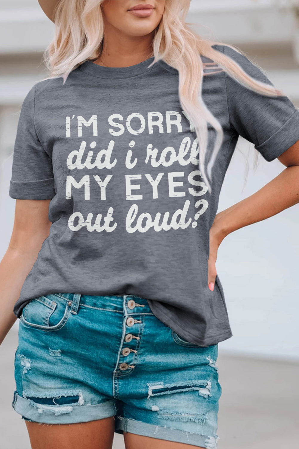 Kennedi I&amp;#39;m Sorry Did I Roll My Eyes Out Loud T-Shirt